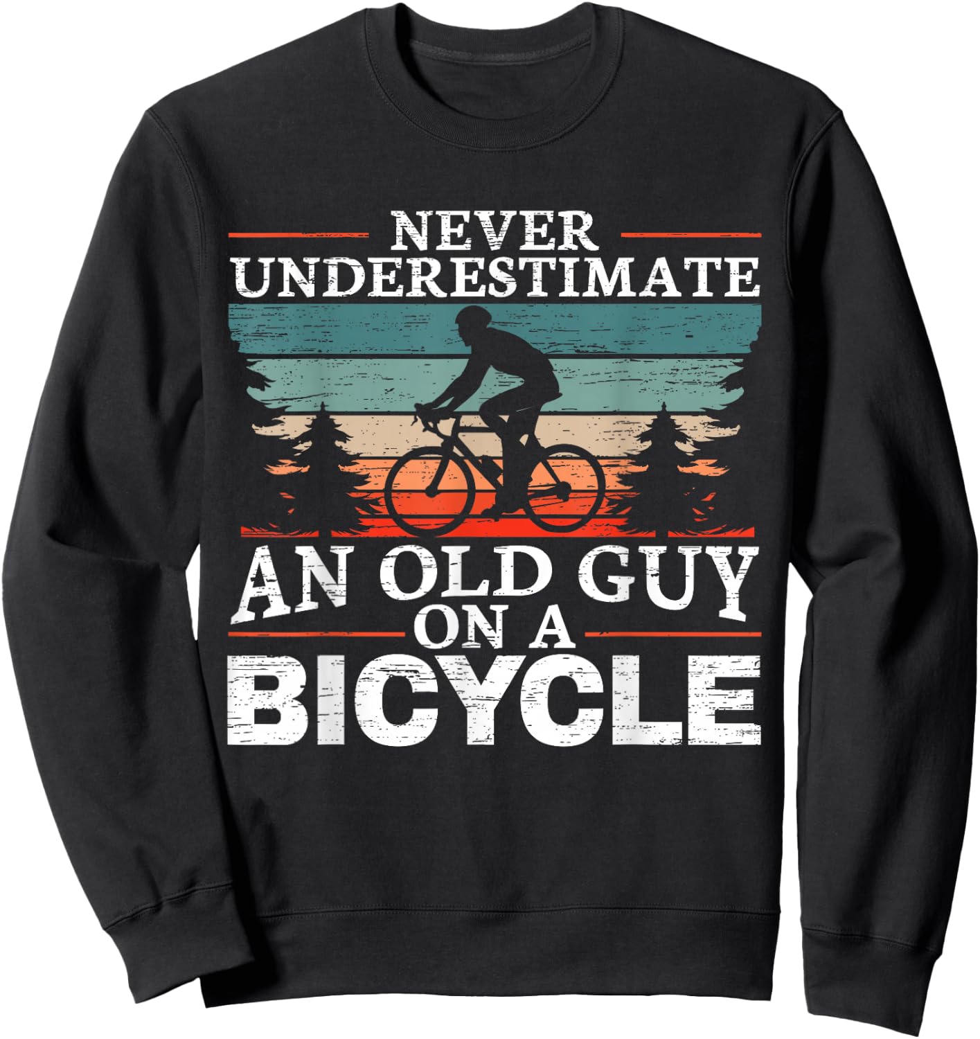 Never Underestimate an Old Man On A Bicycle for a Cycling Sweatshirt - Sweatshirt | Black