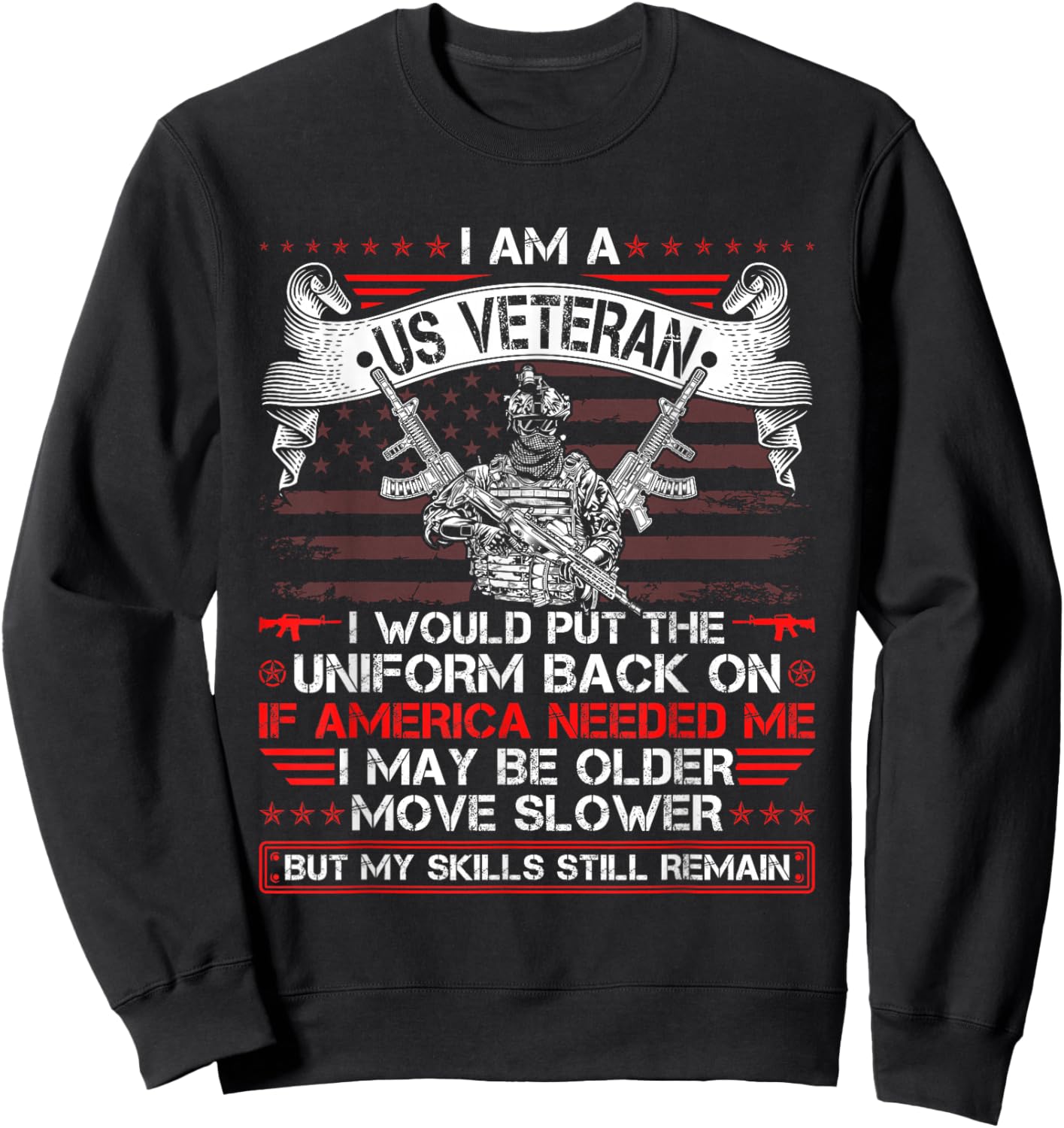 I Am A US Veteran I Would Put The Uniform Back On Veteran Sweatshirt - Sweatshirt | Black