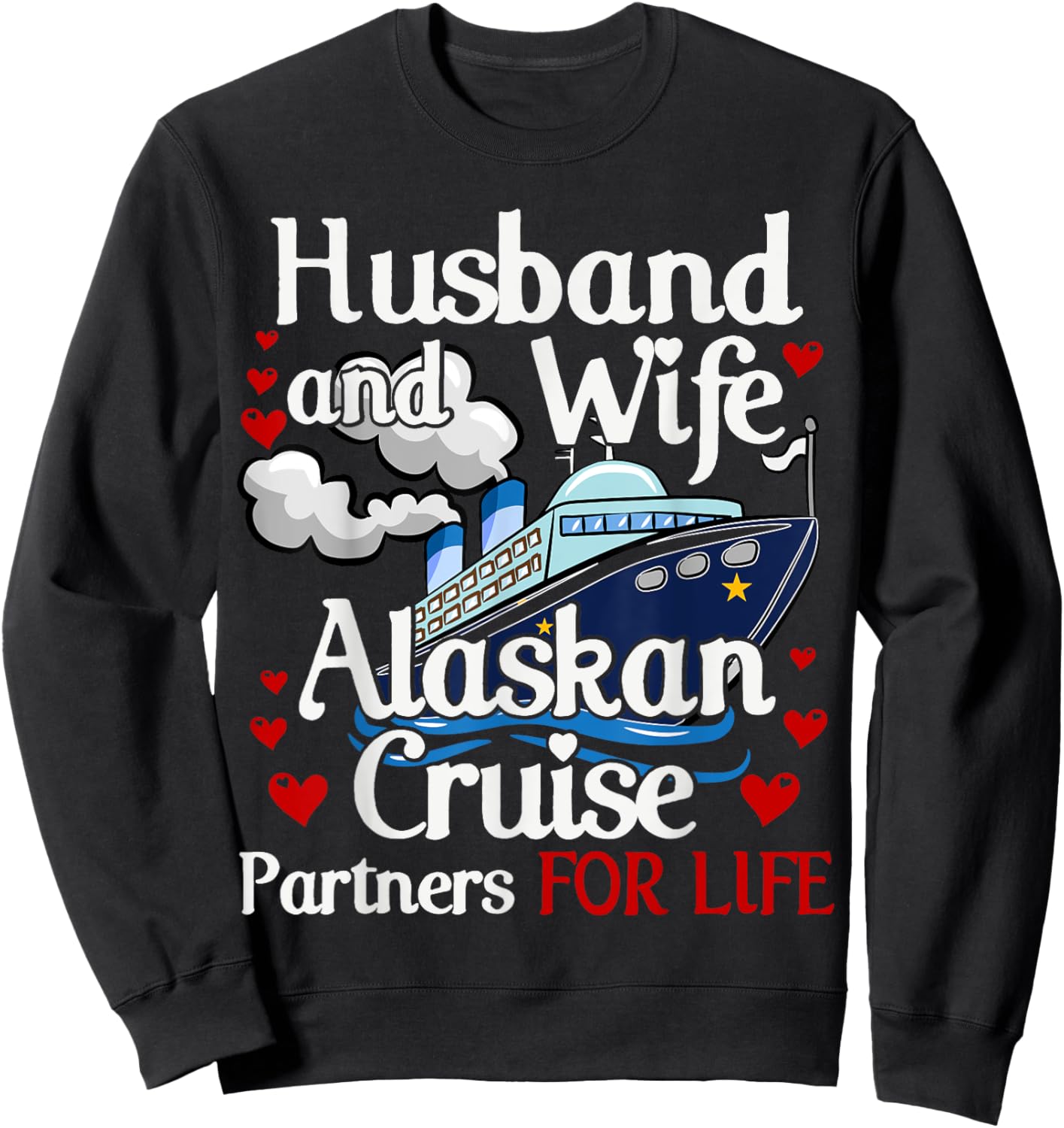 Alaskan Cruise Matching Cruising Husband Wife Couples Alaska Sweatshirt - Sweatshirt | Black
