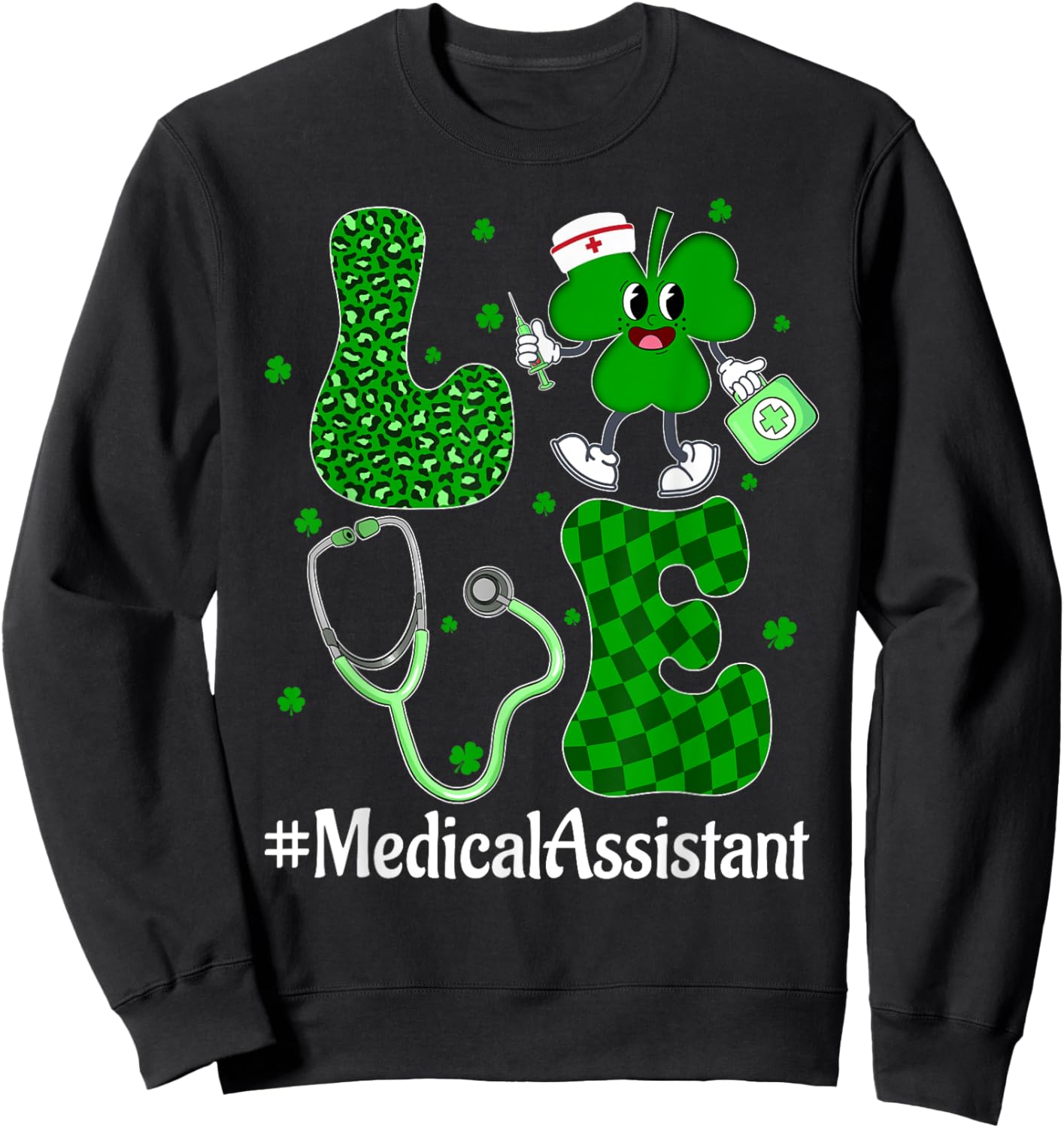 LOVE Stethoscope Syringe Medical Assistant Life St Patrick's Sweatshirt - Sweatshirt | Black