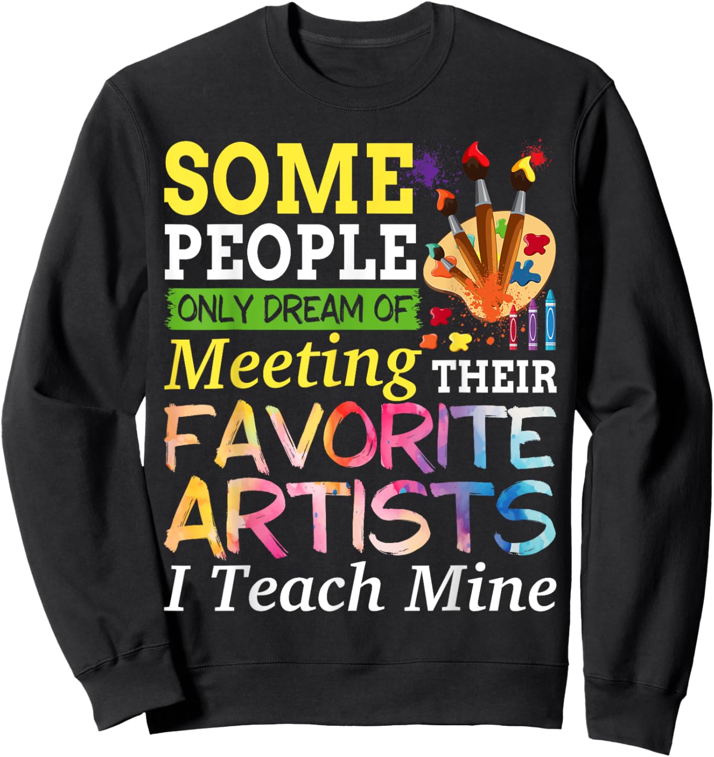 Some People Only Dream Of Meeting Their Favorite Artists Sweatshirt - Sweatshirt | Black