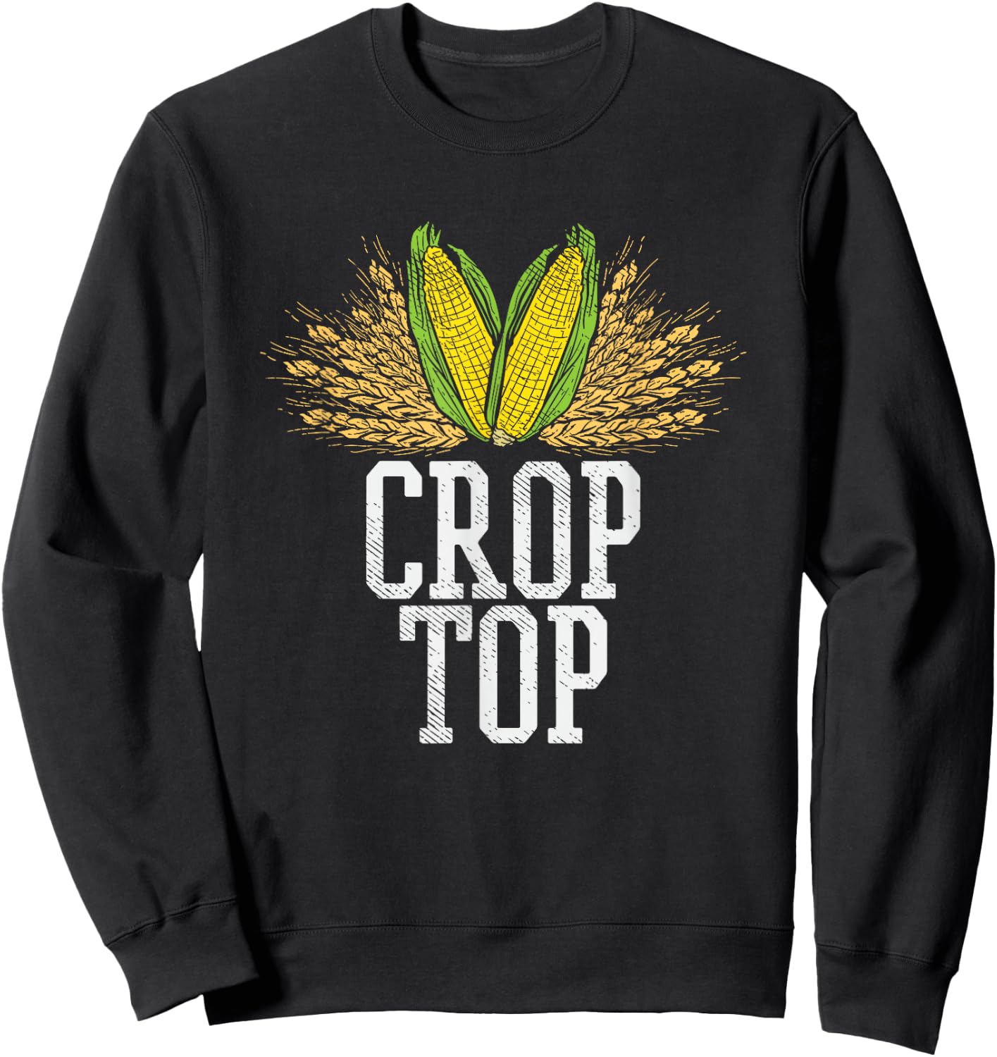 Crop Top Farm Pun Corn Farming - Agriculture - Funny Farmer Sweatshirt - Sweatshirt | Black