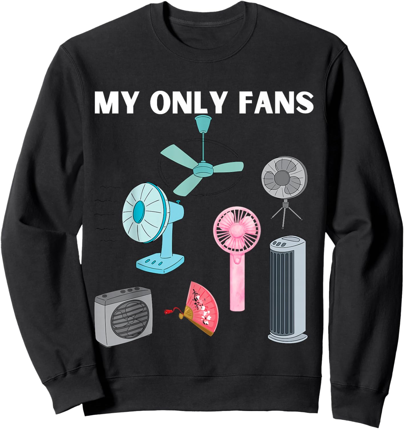 My Only Fans Ventilator Schwarzer Humor Lustige Geschenkidee Sweatshirt - Sweatshirt | Black