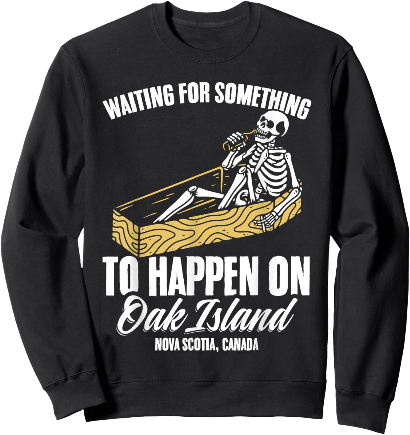 Funny Skeleton Waiting for Something To Happen on Oak Island Sweatshirt - Sweatshirt | Black