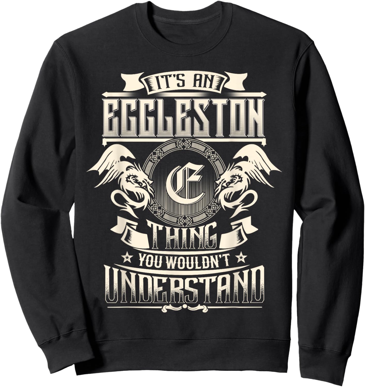 It's An EGGLESTON Thing You Wouldn't Understand Family Name Sweatshirt - Sweatshirt | Black