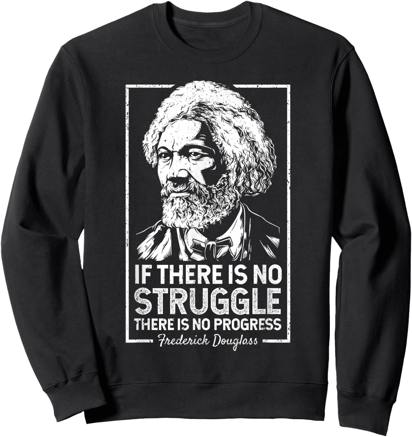Frederick Douglas No Struggle Progress Black History Sweatshirt - Sweatshirt | Black