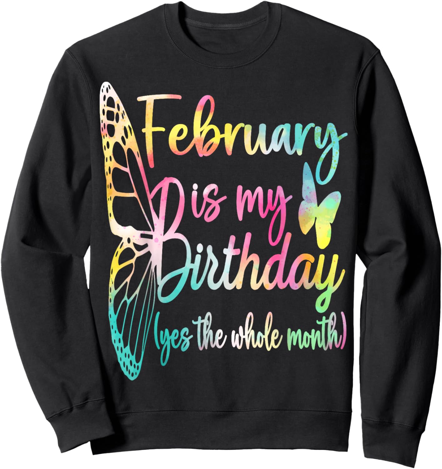 Cute February Is My Birthday Tie Dye Butterfly February Girl Sweatshirt - Sweatshirt | Black
