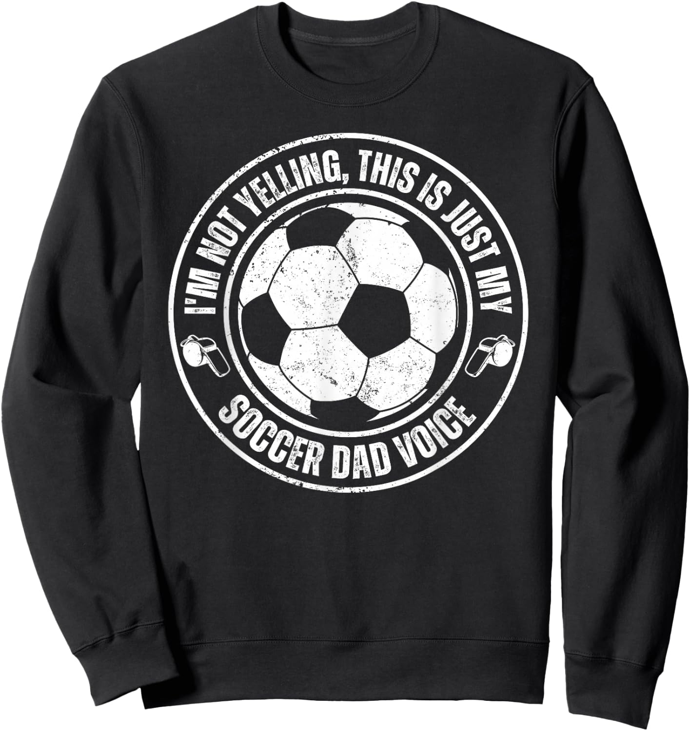 Funny I'm Not Yelling This Is Just My Soccer Dad Voice Sweatshirt - Sweatshirt | Black