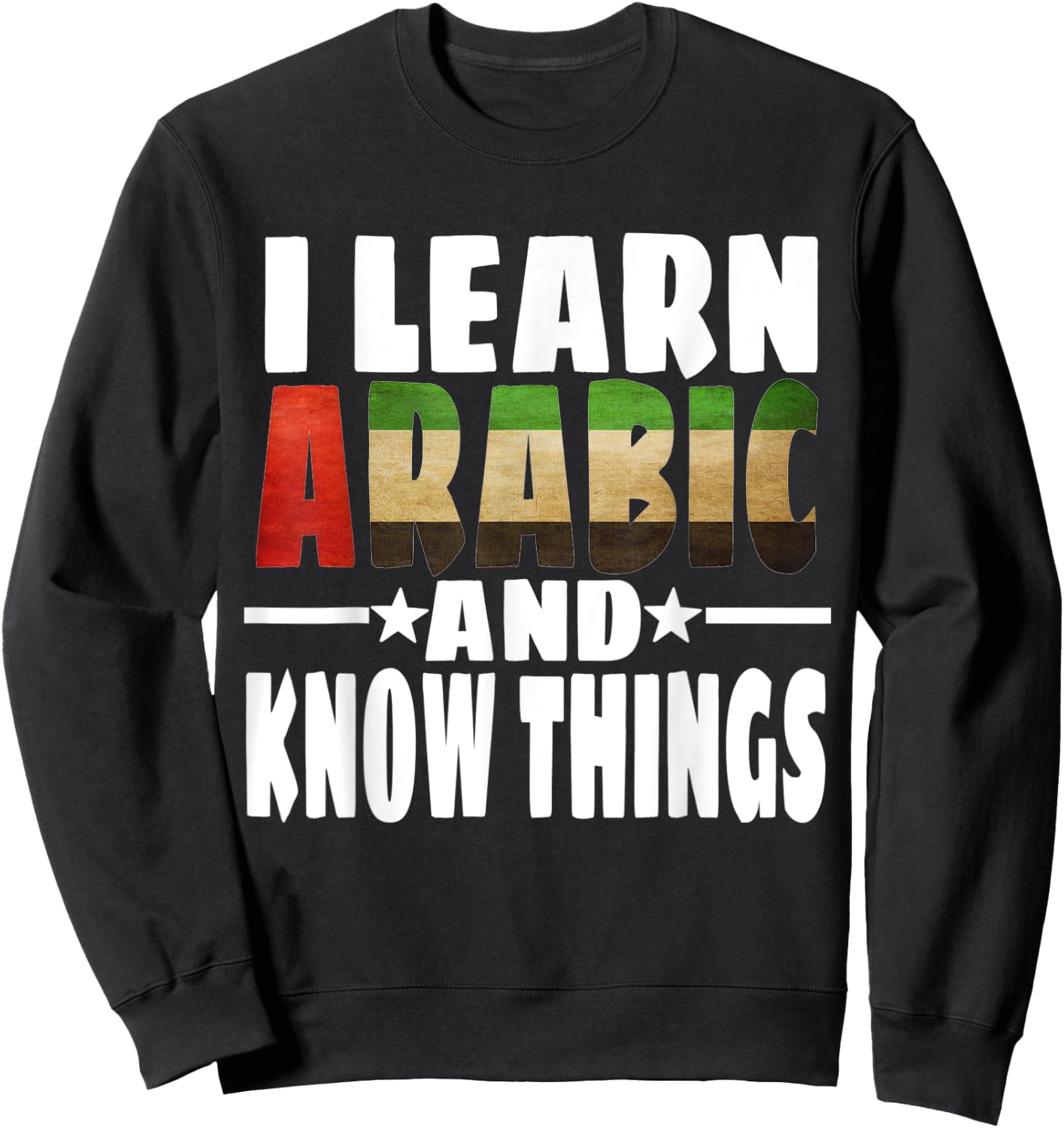 Learn Arabic Language I Learn Arabic And Know Things Sweatshirt - Sweatshirt | Black