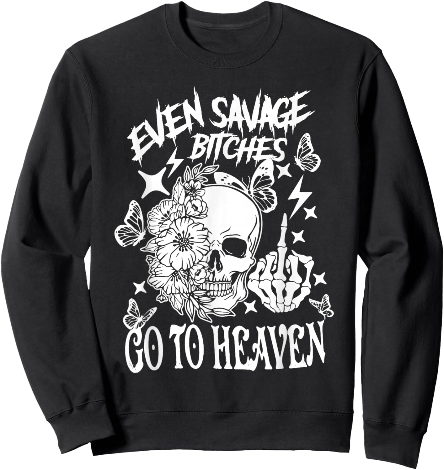 Even Savage Bitches Go To Heaven Sweatshirt - Sweatshirt | Black