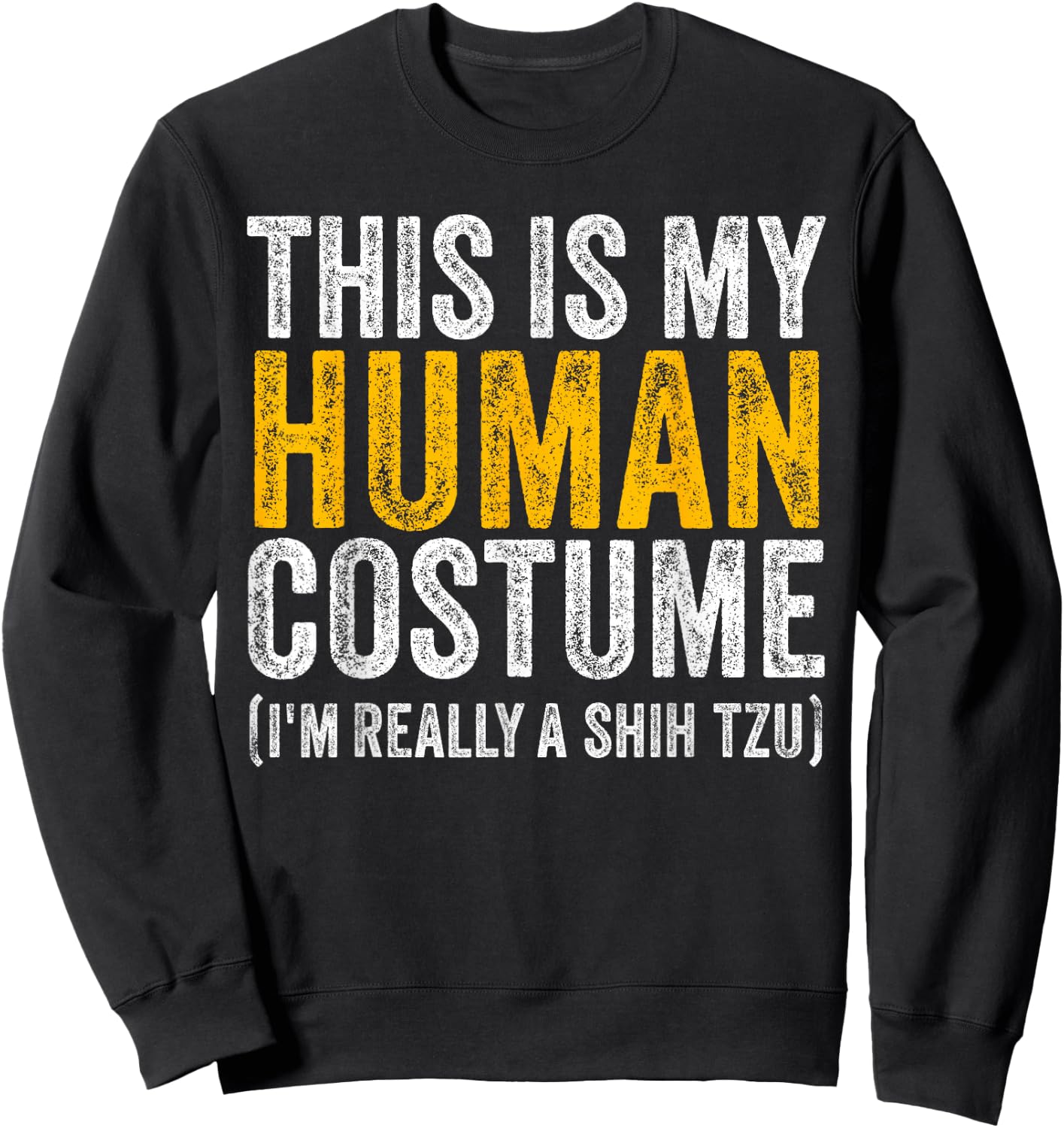 THIS IS MY HUMAN COSTUME I'M REALLY A SHIH TZU Dog Halloween Sweatshirt - Sweatshirt | Black