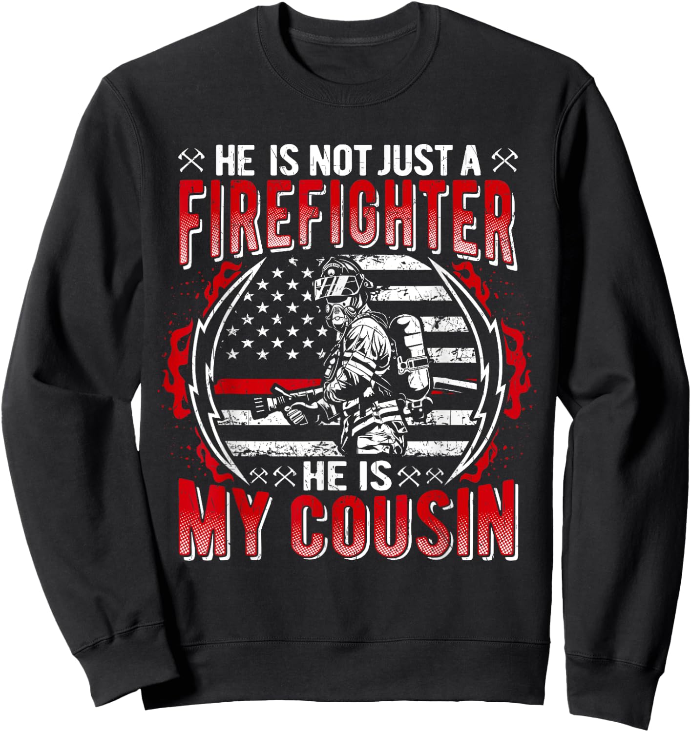 He Is Not Just A Firefighter He Is My Cousin Thin Red Line Sweatshirt - Sweatshirt | Black