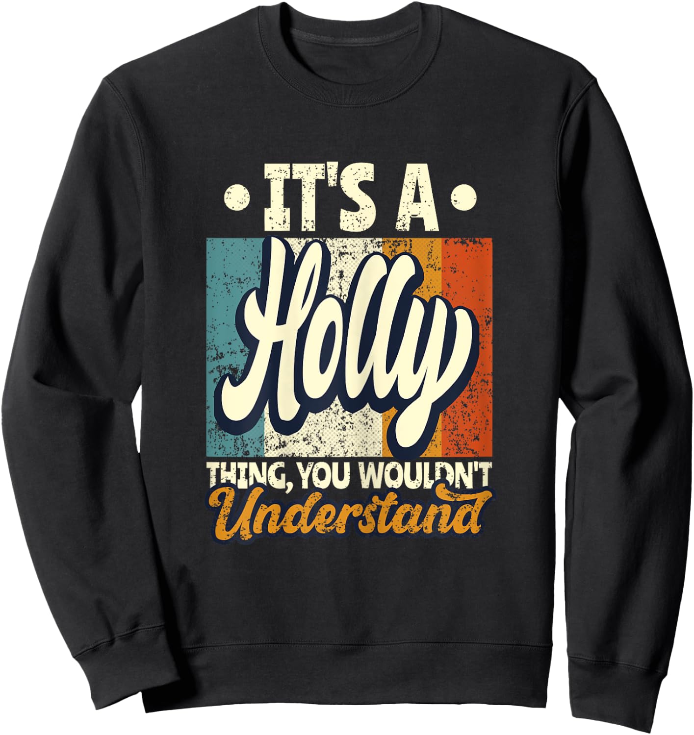 It's A Holly Thing You Wouldn't Understand Sweatshirt - Sweatshirt | Black