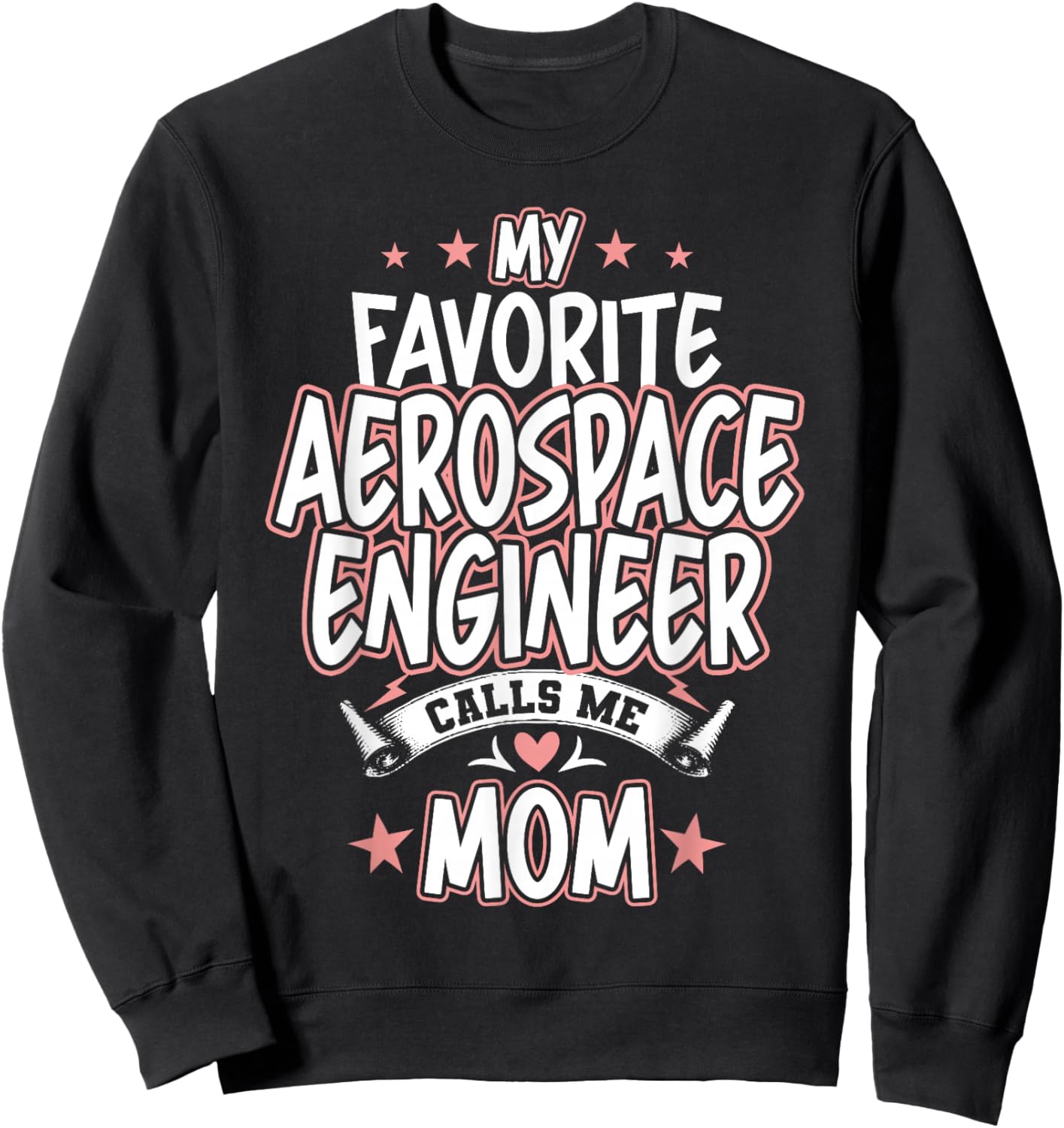 My Favorite Aerospace Engineer Calls Me MOM Sweatshirt - Sweatshirt | Black