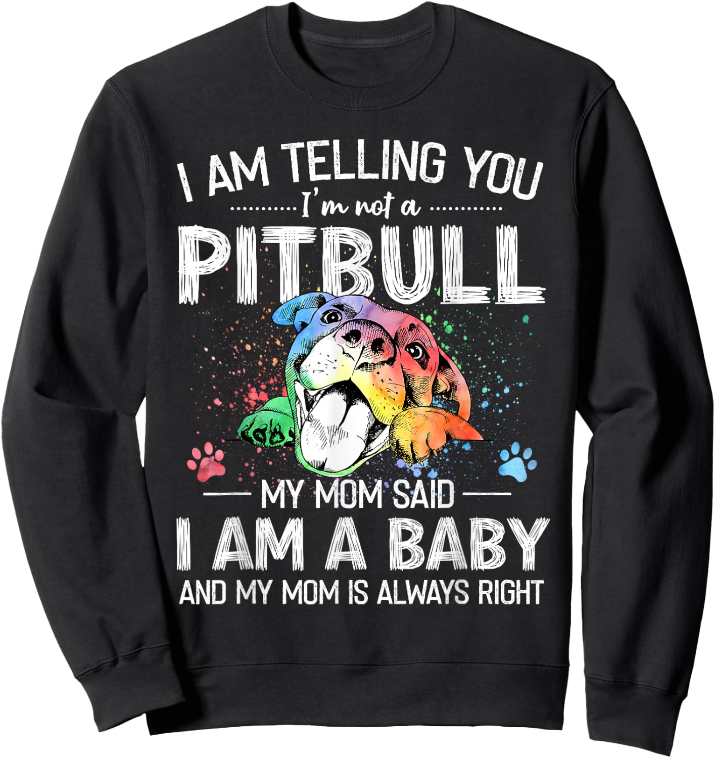 Cute Pitbull Lovers Gift I Am Telling You I'm Not A Pitbull Dog Owners Funny Dog Black -Adults Classic Fit Short Sleeve Cotton Size Small Sweatshirt - Sweatshirt | Black