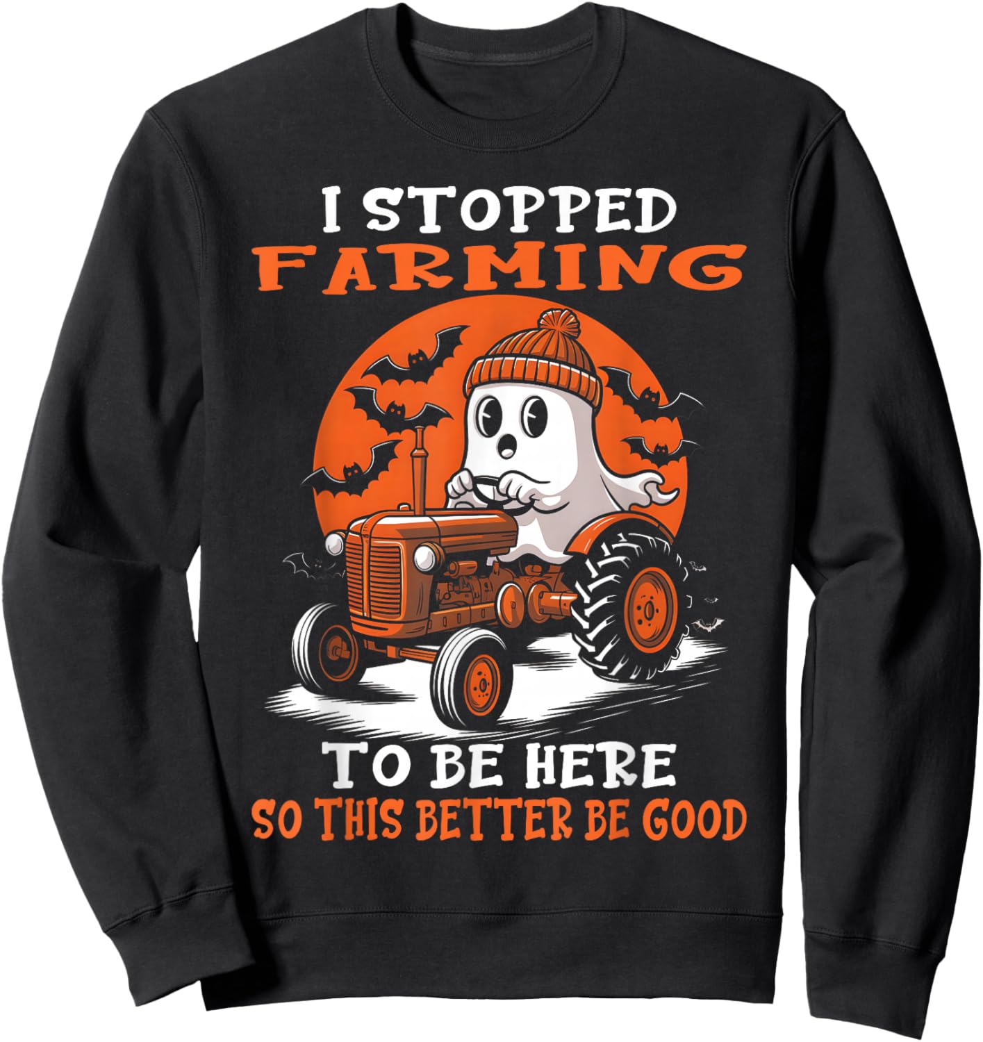 I Stopped Farming To Be Here Funny Halloween Farmer Ghost Sweatshirt - Sweatshirt | Black