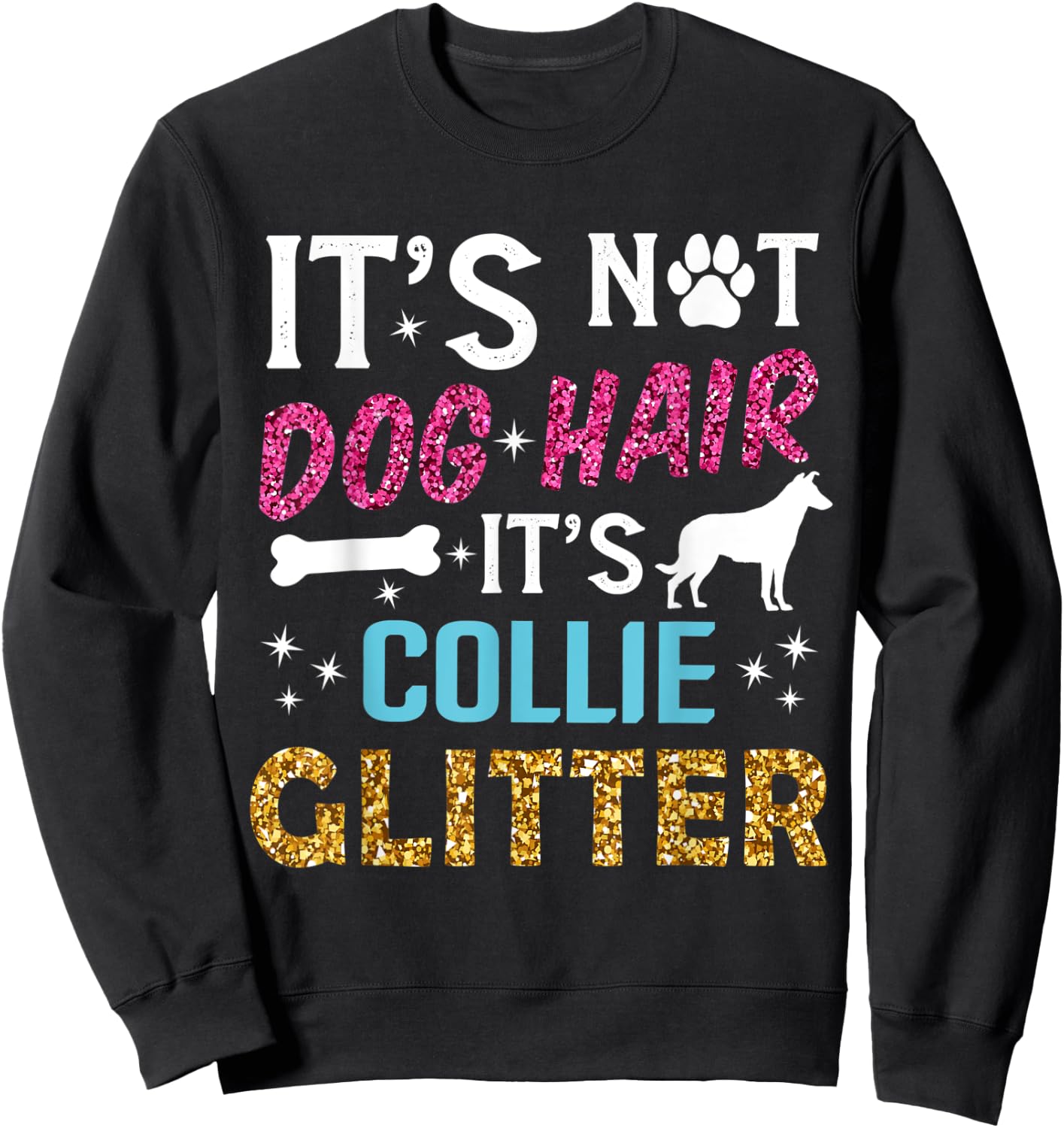 It's Not Dog Hair Its Collie Glitter Smooth Collie Dog Quote Sweatshirt - Sweatshirt | Black