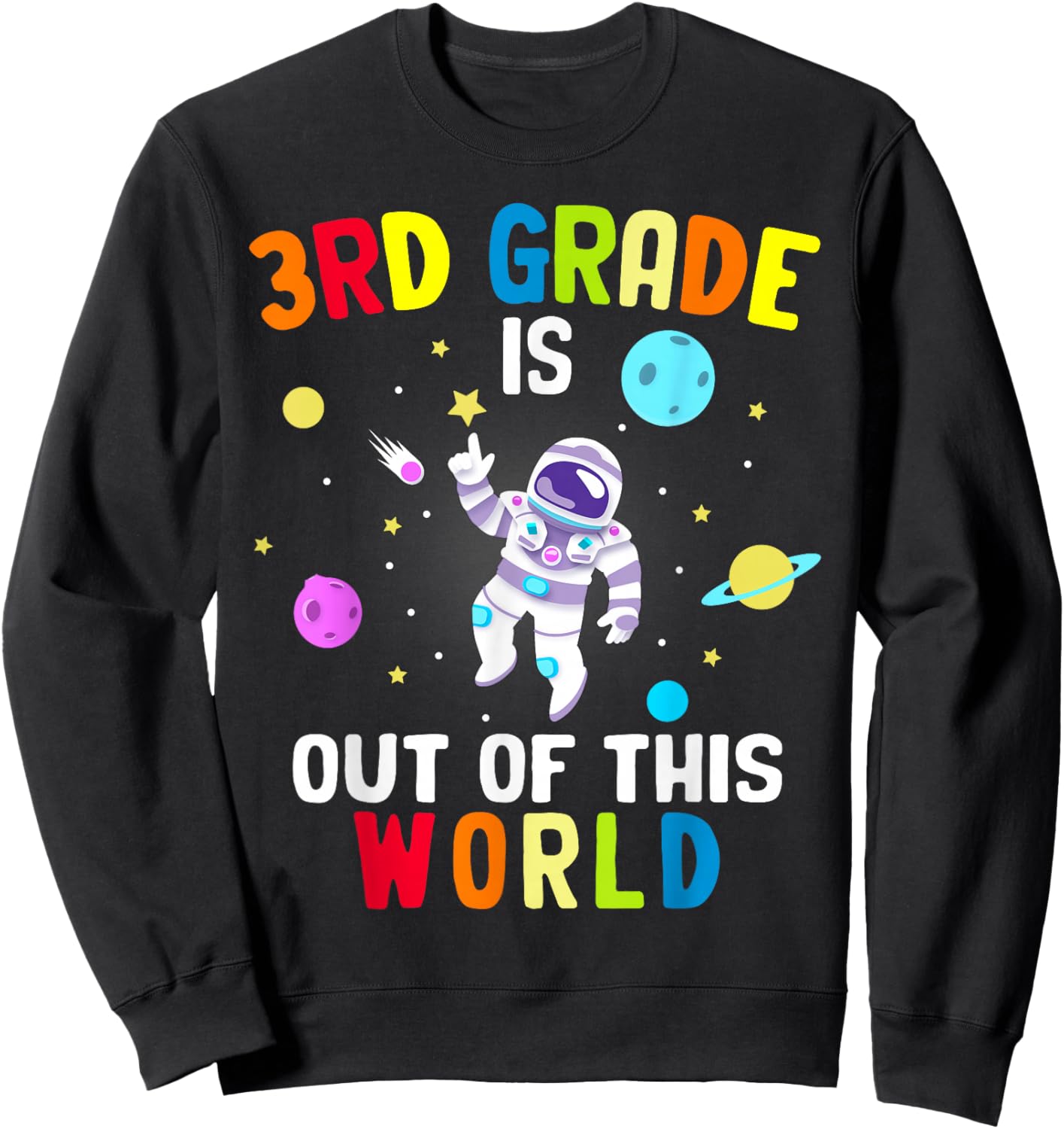 3rd Grade is Out of This World Cool Astronaut Outer Space Sweatshirt - Sweatshirt | Black