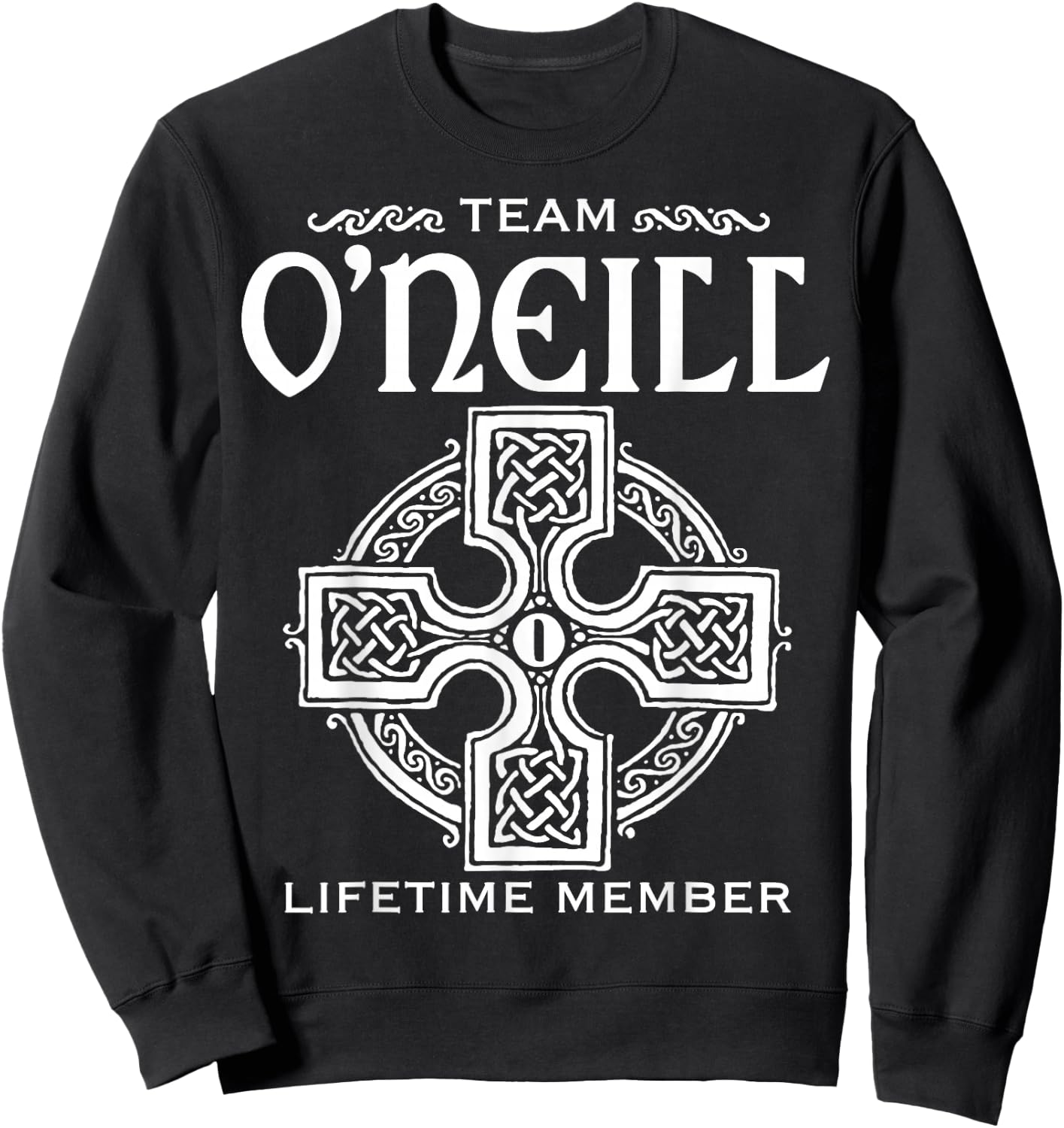 Team O'Neill Lifetime Member Gift Shirt Proud Irish Surname Sweatshirt - Sweatshirt | Black