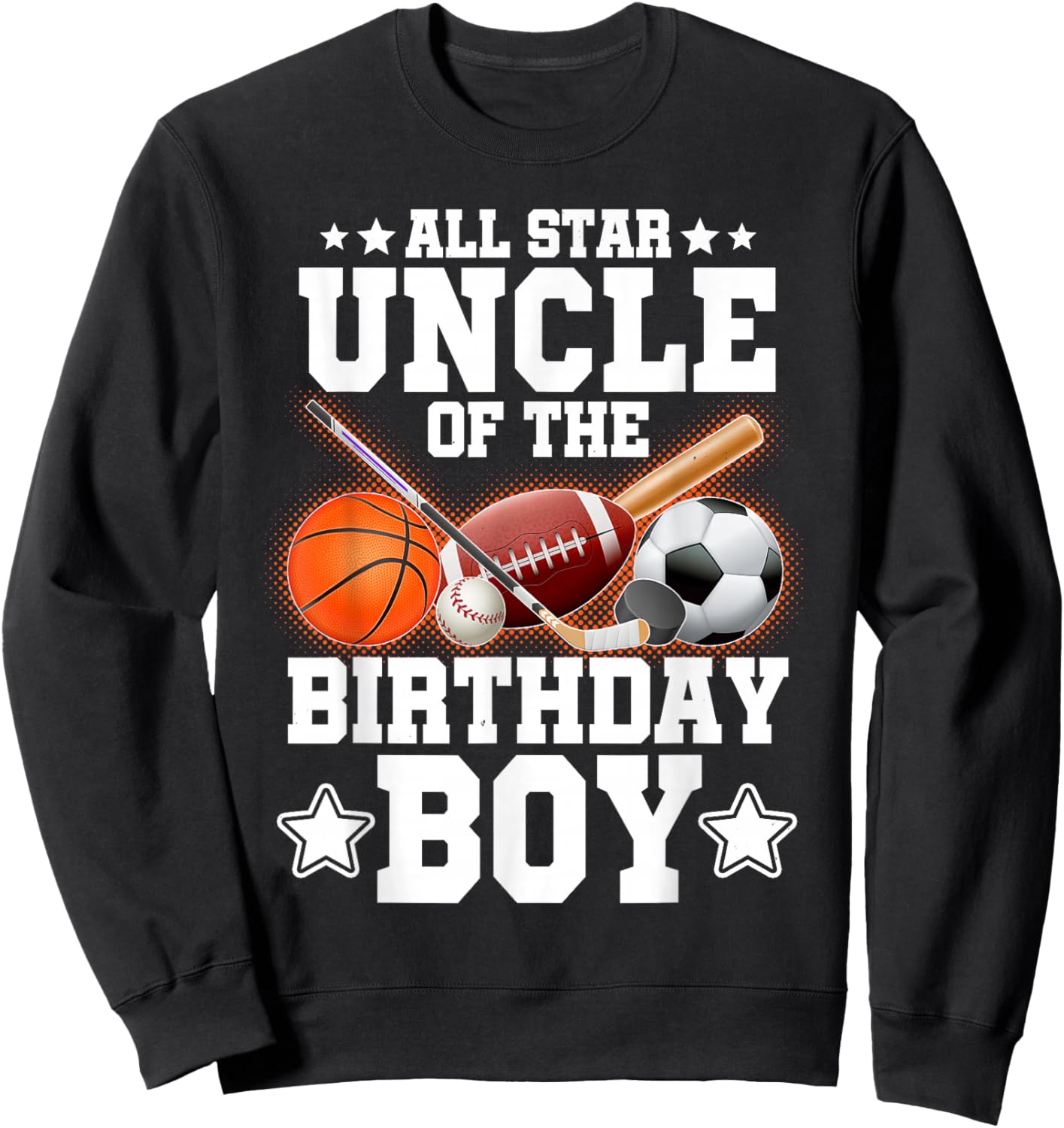 All Star Uncle Of The Birthday Boy Basketball Soccer Sport Sweatshirt - Sweatshirt | Black