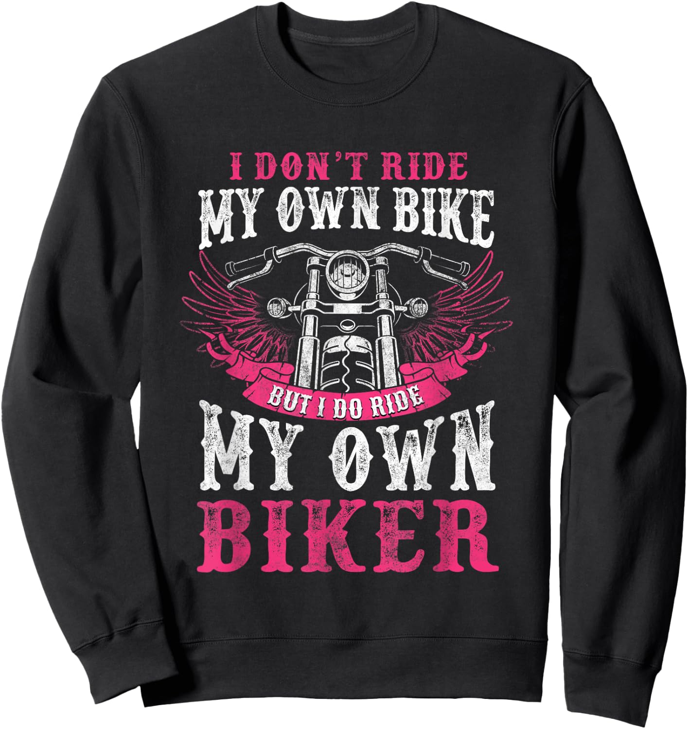 Motorcycle I Do Ride My Own Biker Girlfriend Wife Sweatshirt - Sweatshirt | Black