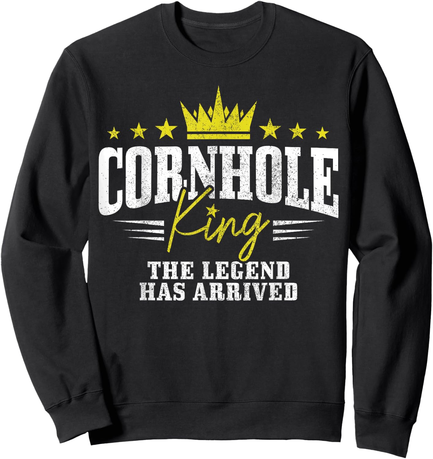 Cornhole King The Legend Has Arrived Funny Sweatshirt - Sweatshirt | Black