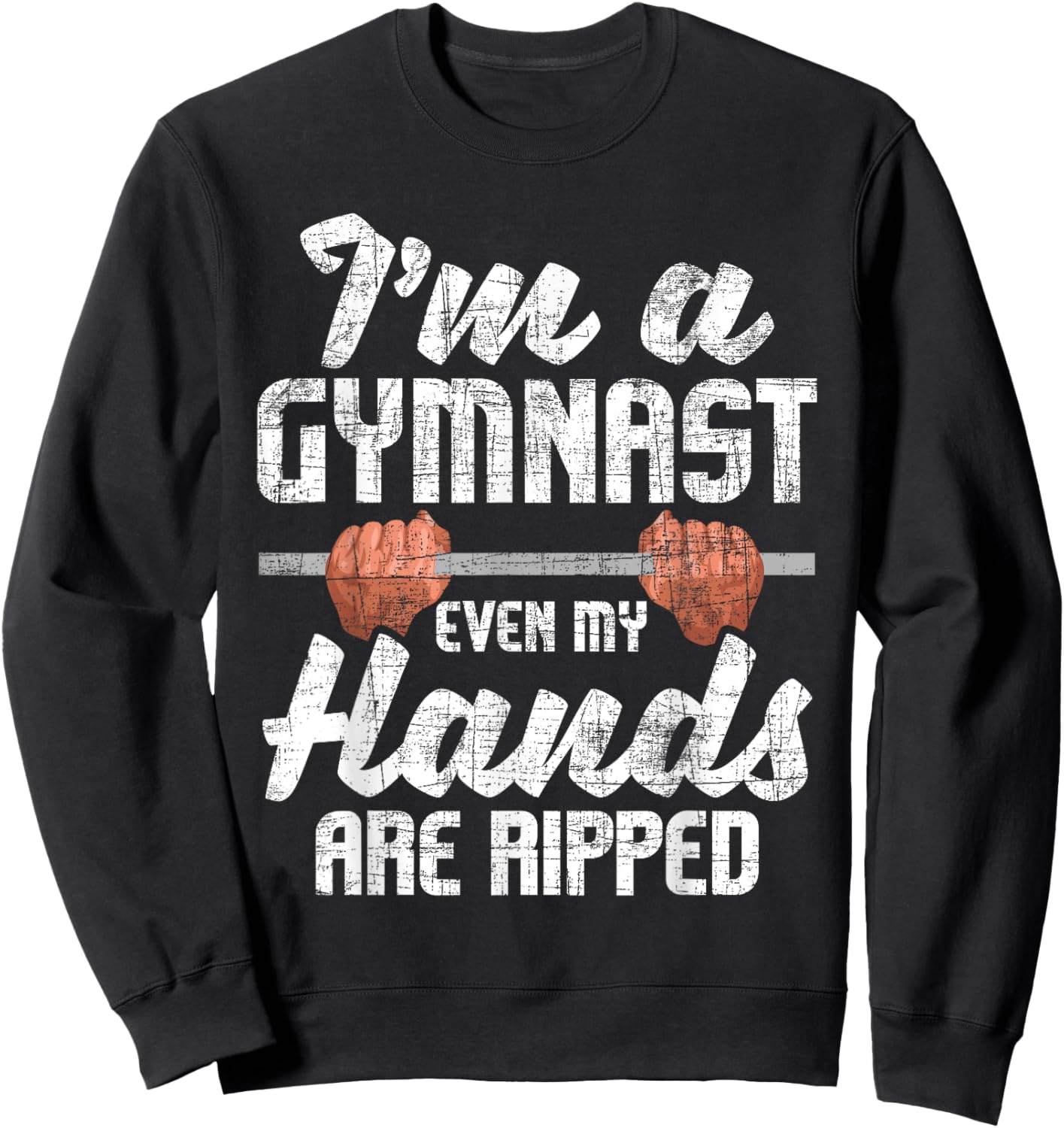 I'm A Gymnast Even My Hands Are Ripped - Gymnastics Aerobics Sweatshirt - Sweatshirt | Black