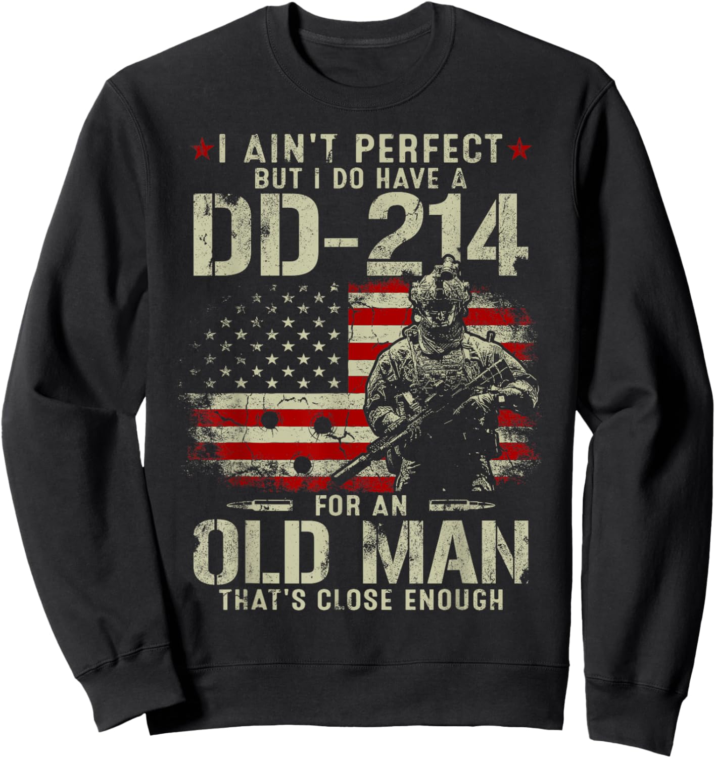 I Ain't Perfect But I Do Have A DD-214 For An Old Man Gifts Sweatshirt - Sweatshirt | Black