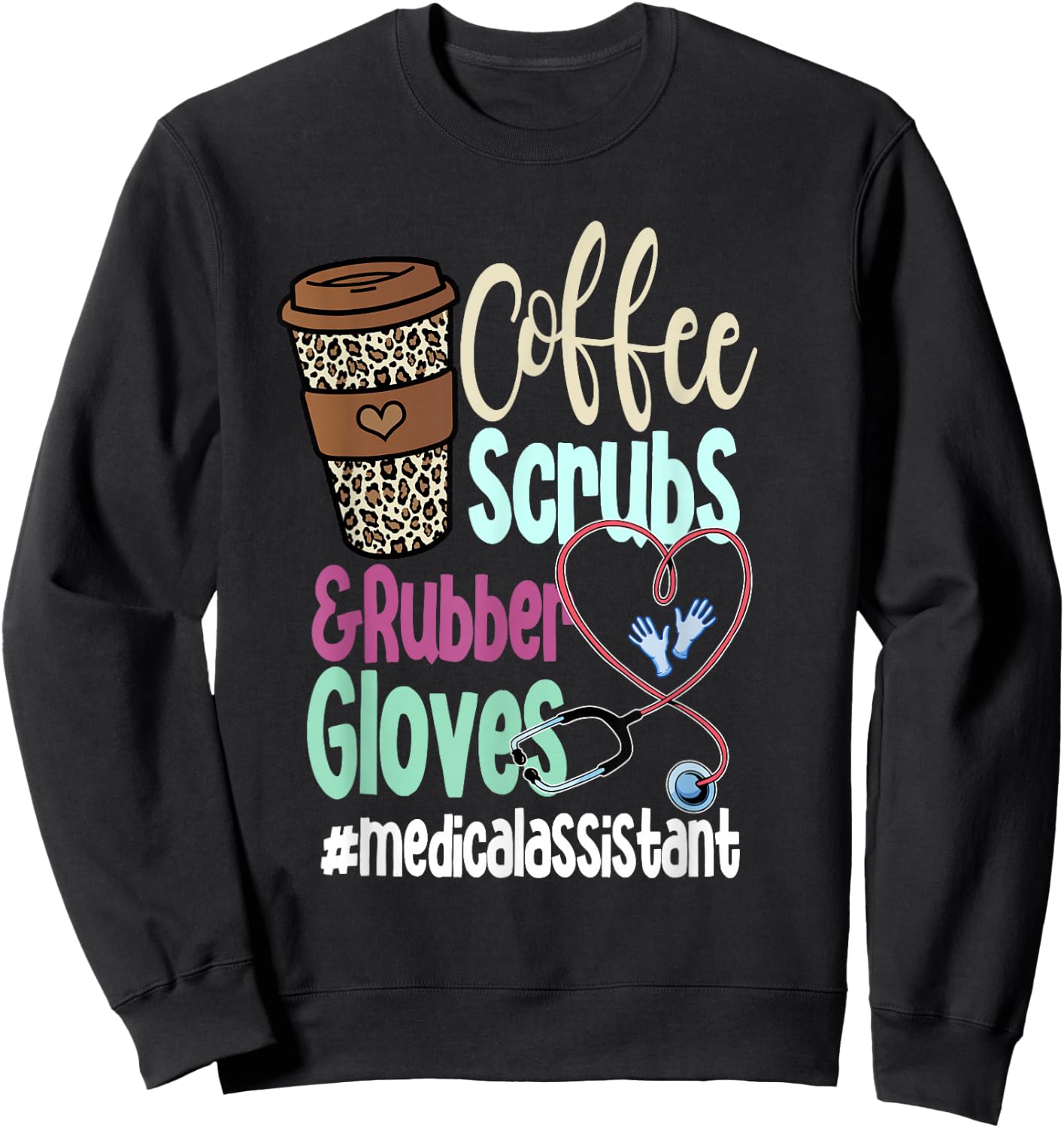 Coffee Scrubs And Rubber Gloves Medical Assistant Sweatshirt - Sweatshirt | Black