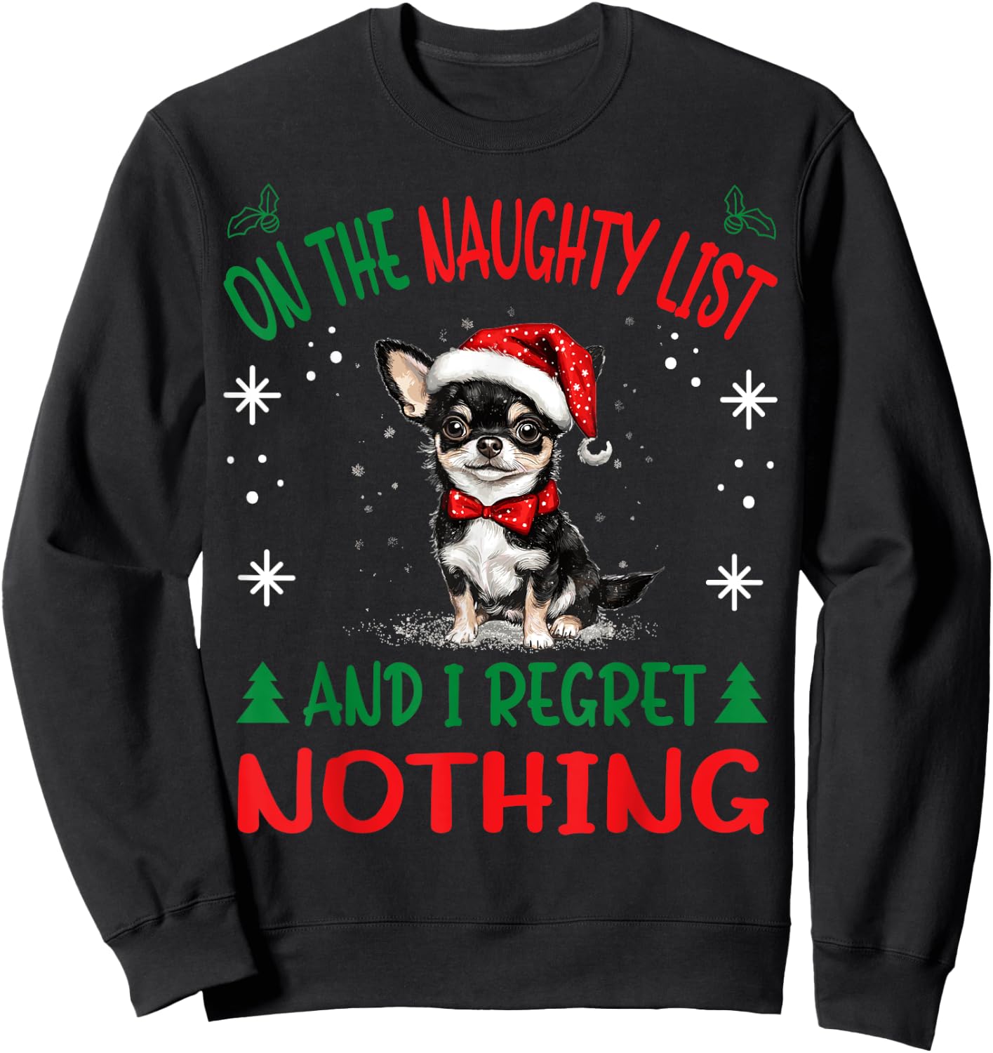 Cute Chihuahua Chiwawa dog Dog Christmas On The Naughty List Sweatshirt - Sweatshirt | Black