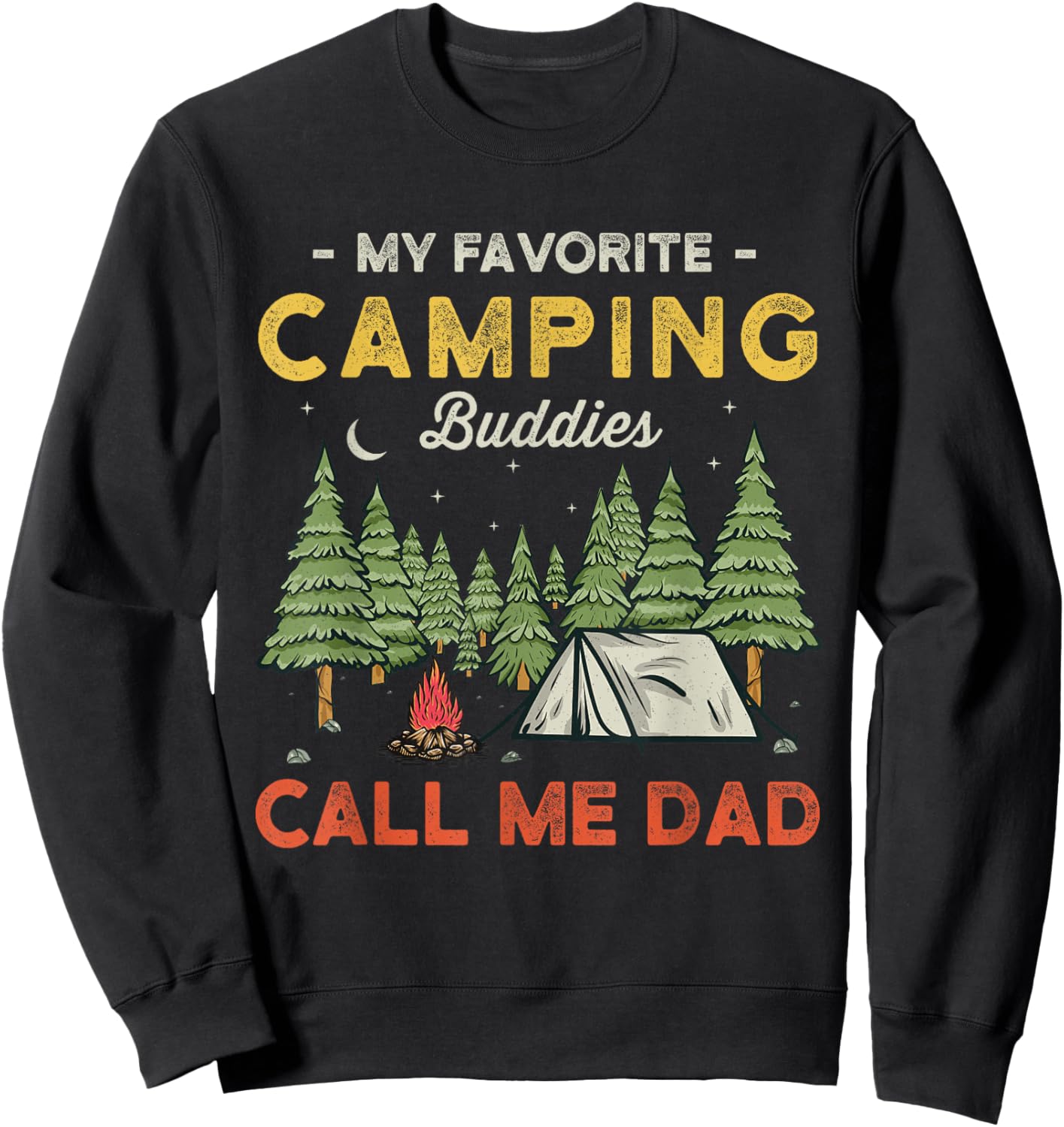 My Favorite Camping Buddies Call Me Dad Funny Father Sayings Sweatshirt - Sweatshirt | Black