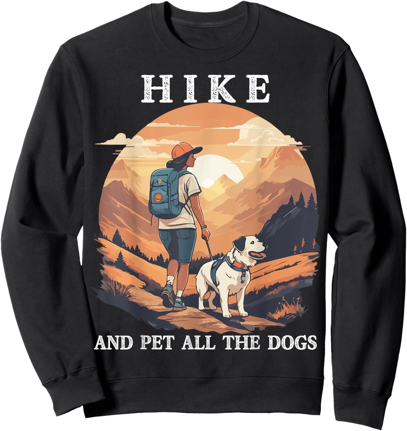 Hike And Pet All The Dogs Funny Hiking Dog Mom Hiker Women Kids Sweatshirt - Sweatshirt | Black
