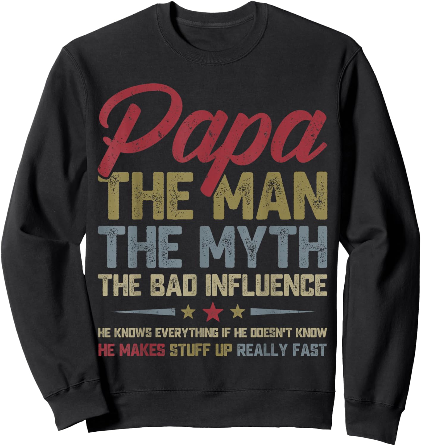 Papa The Man The Myth The Bad Influence Funny Father's Day Sweatshirt - Sweatshirt | Black
