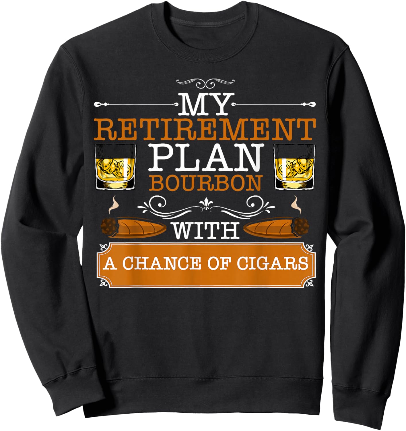 My Retirement Plan 2026 Bourbon With Chance of Cigar Smoker Sweatshirt - Sweatshirt | Black