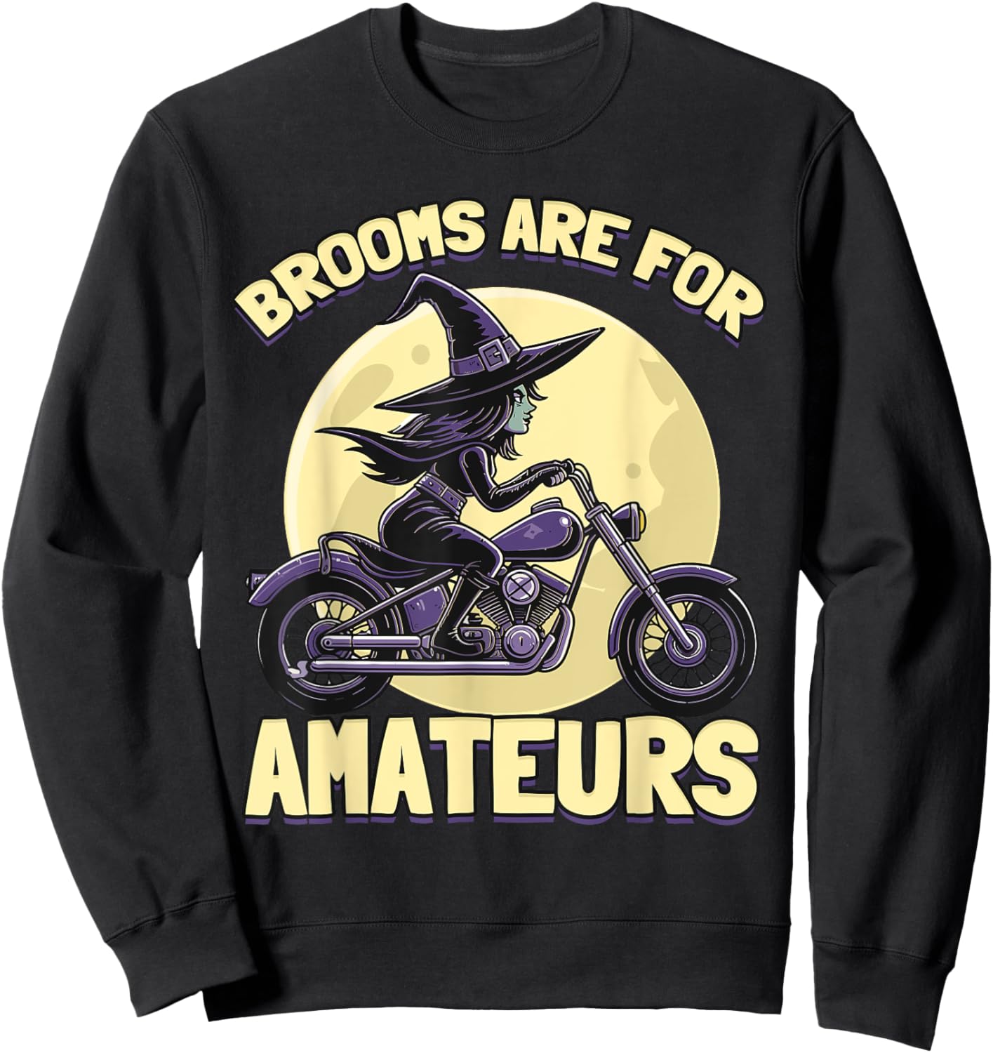 Brooms Are For Amateurs Witches Ride Motorcycle Halloween Sweatshirt - Sweatshirt | Black