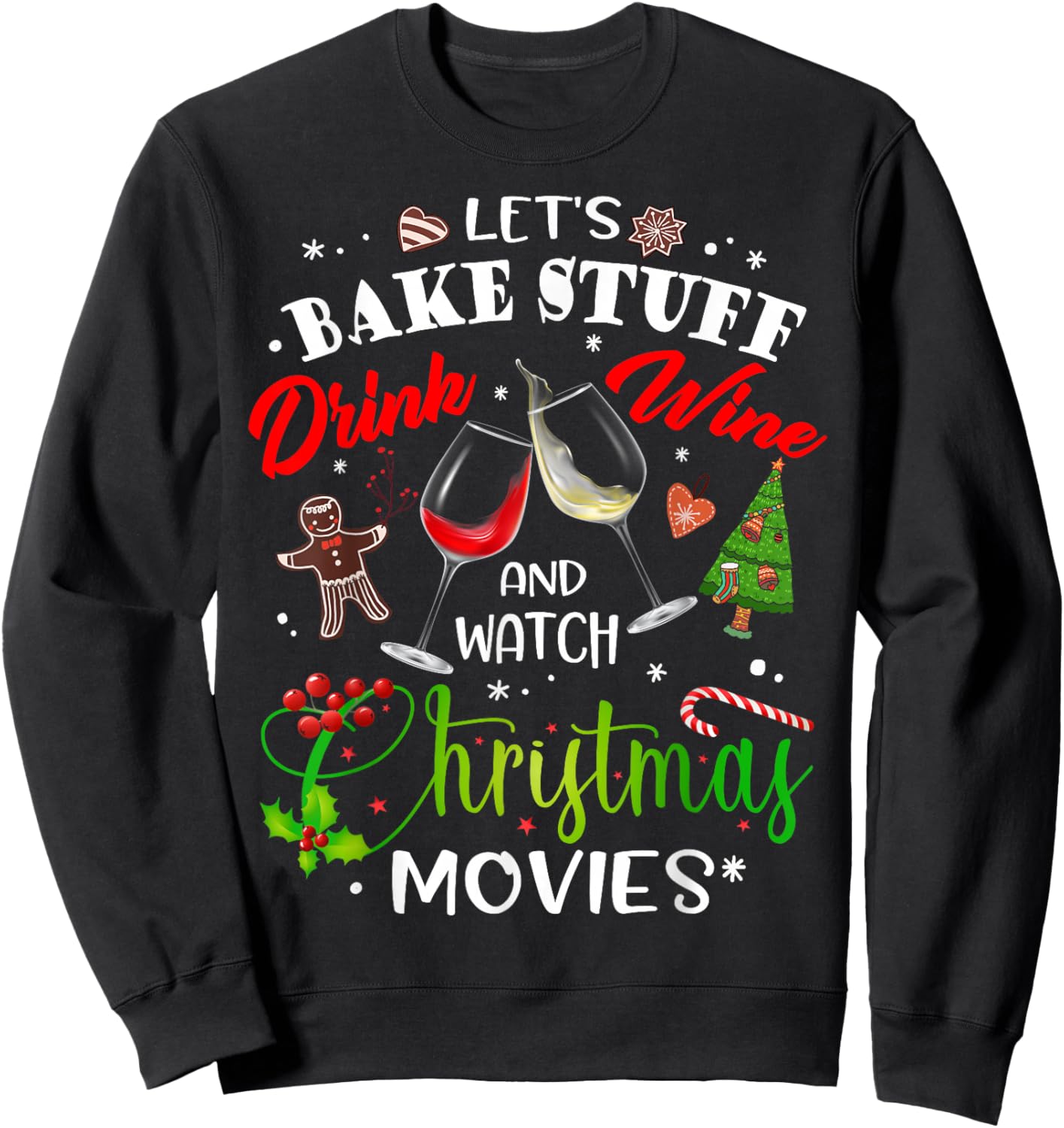 Let's Bake Stuff Drink Wine and Watch Christmas Movies Funny Sweatshirt - Sweatshirt | Black