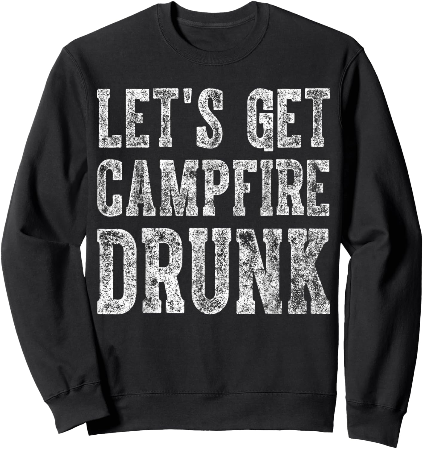 Cute Drinking Gift Funny Let's Get Campfire Drunk Sweatshirt - Sweatshirt | Black