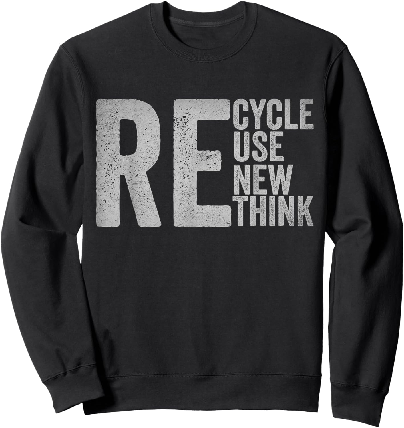 Recycle Reuse Renew Rethink Earth Day Environmental Activism Sweatshirt - Sweatshirt | Black