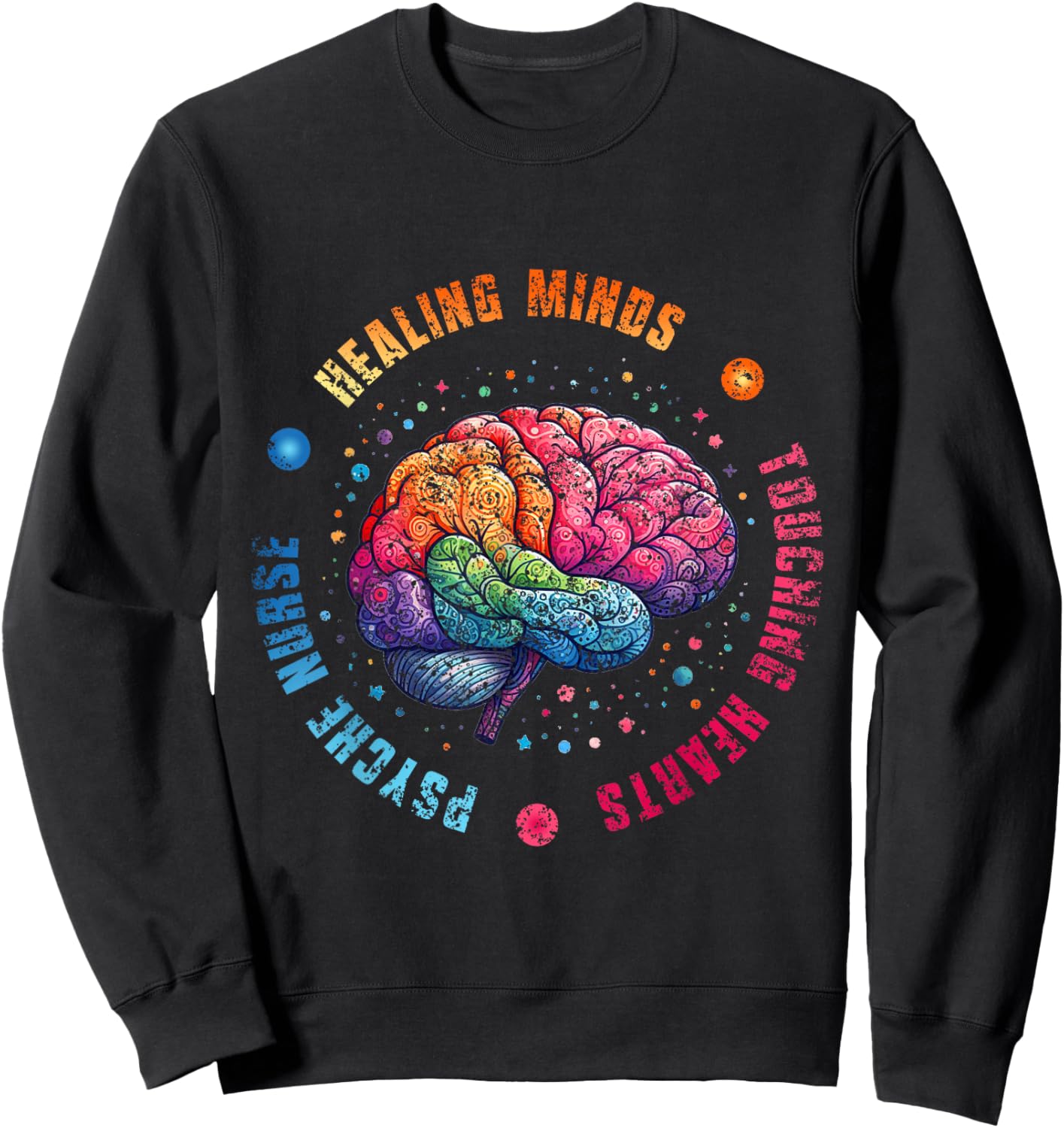 Psych Nurse: Healing Minds Touching Hearts Nurses Psychiatry Sweatshirt - Sweatshirt | Black