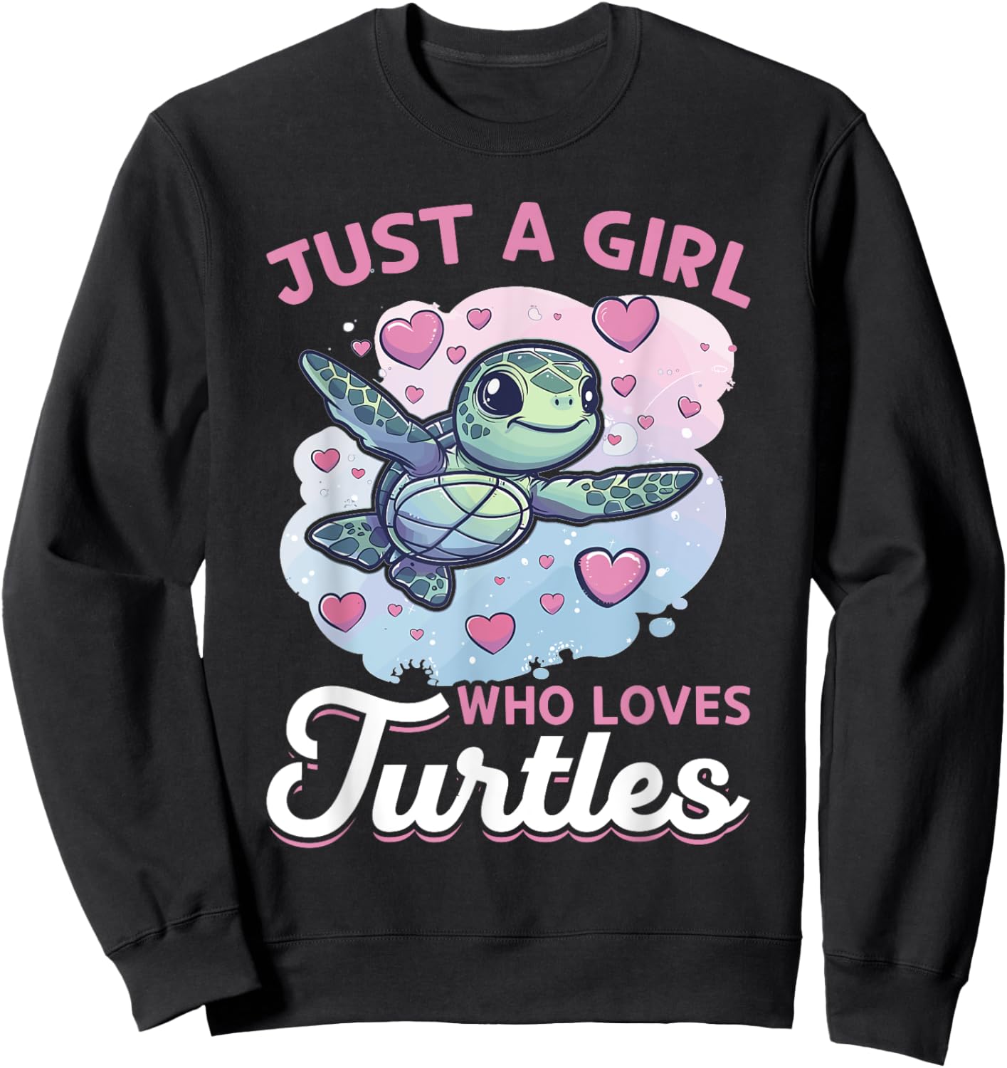 Funny Sea Turtle Animal Just A Girl Who Loves Turtles Sweatshirt - Sweatshirt | Black