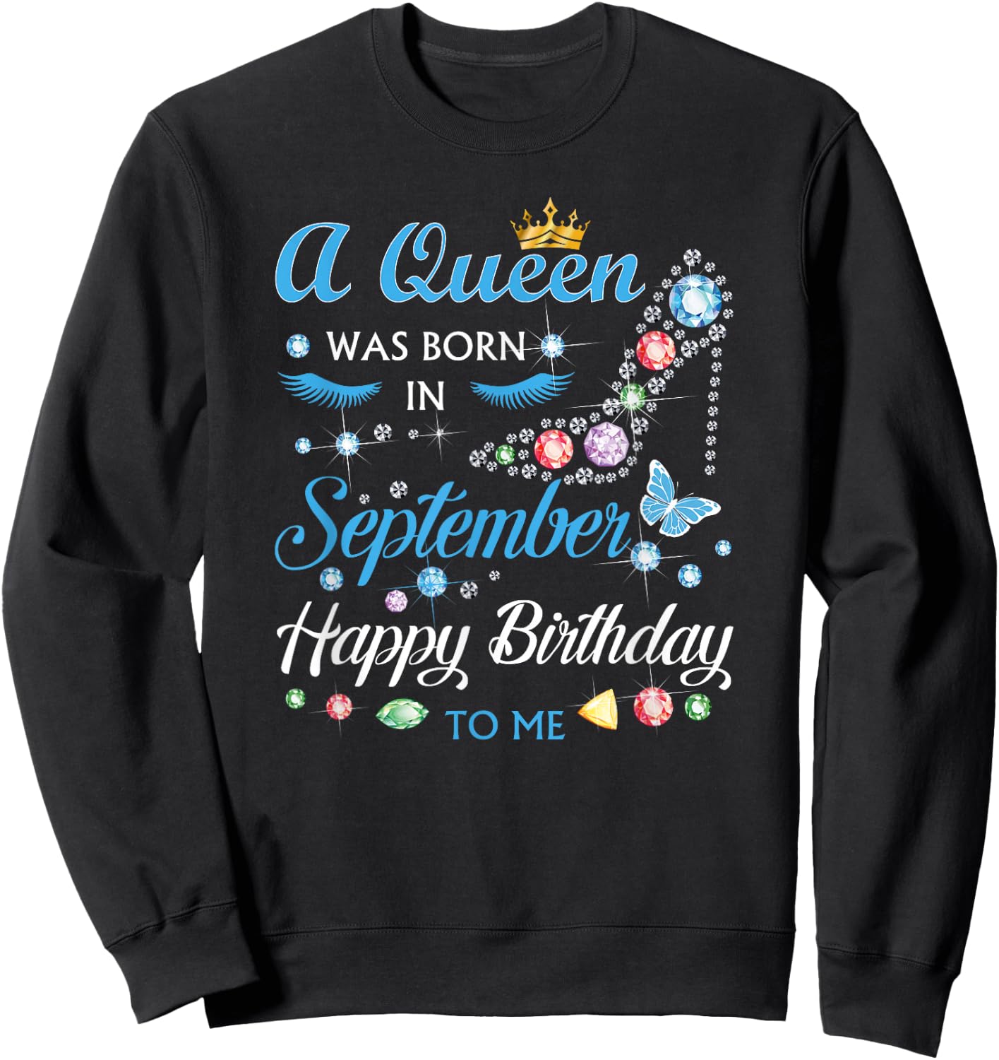 A Queen Was Born In September Happy Birthday To Me Sweatshirt - Sweatshirt | Black
