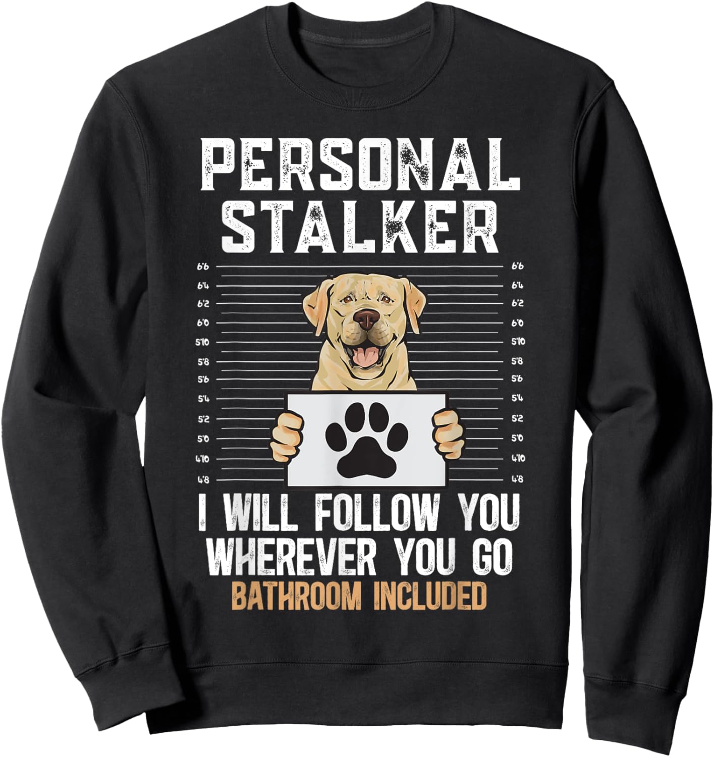 Yellow Labrador Retriever Personal Stalker Yellow Lab Sweatshirt - Sweatshirt | Black