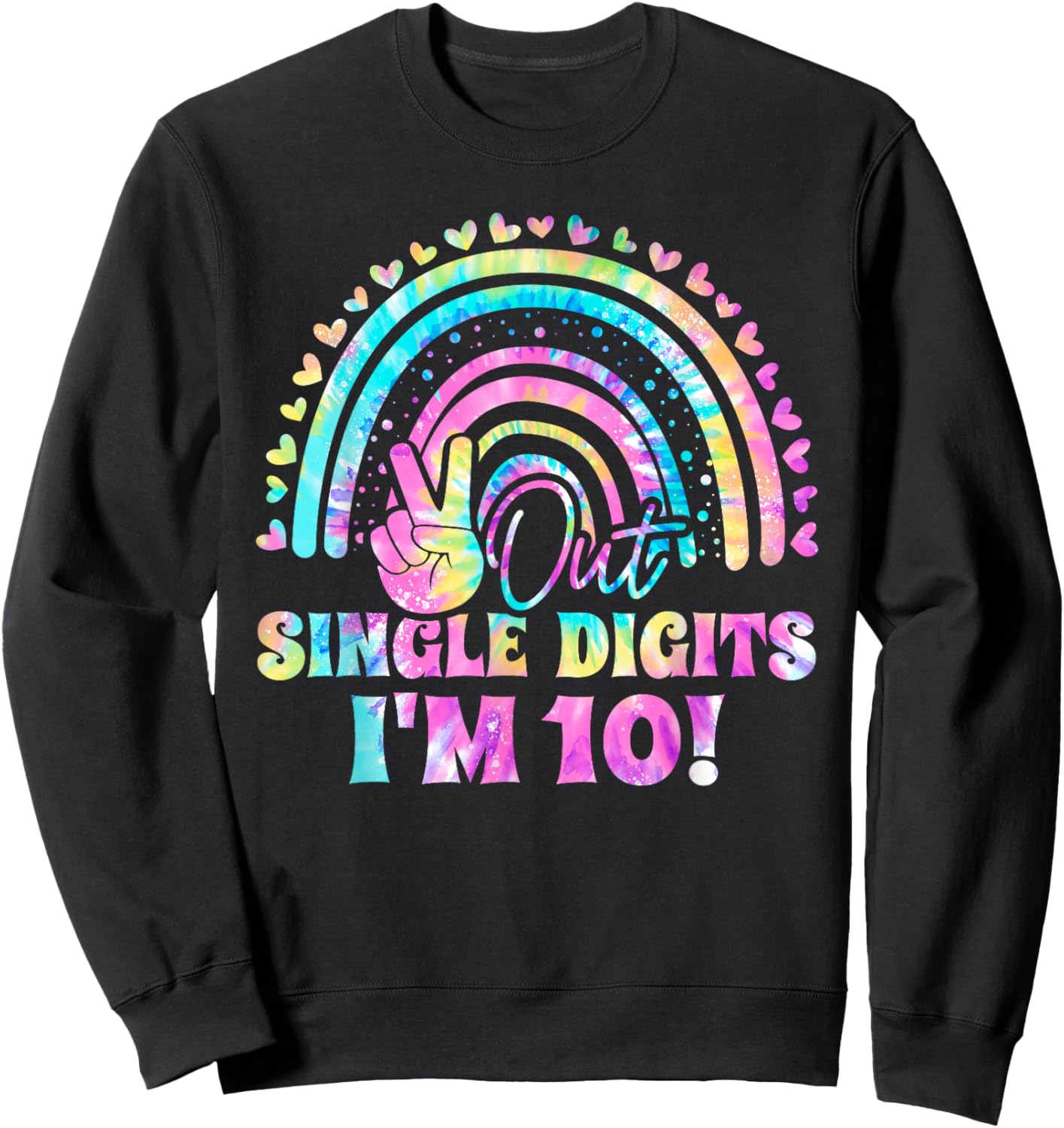 Peace Out Single Digits I'm 10 Tie Dye Birthday Girl Sweatshirt - Sweatshirt | Black