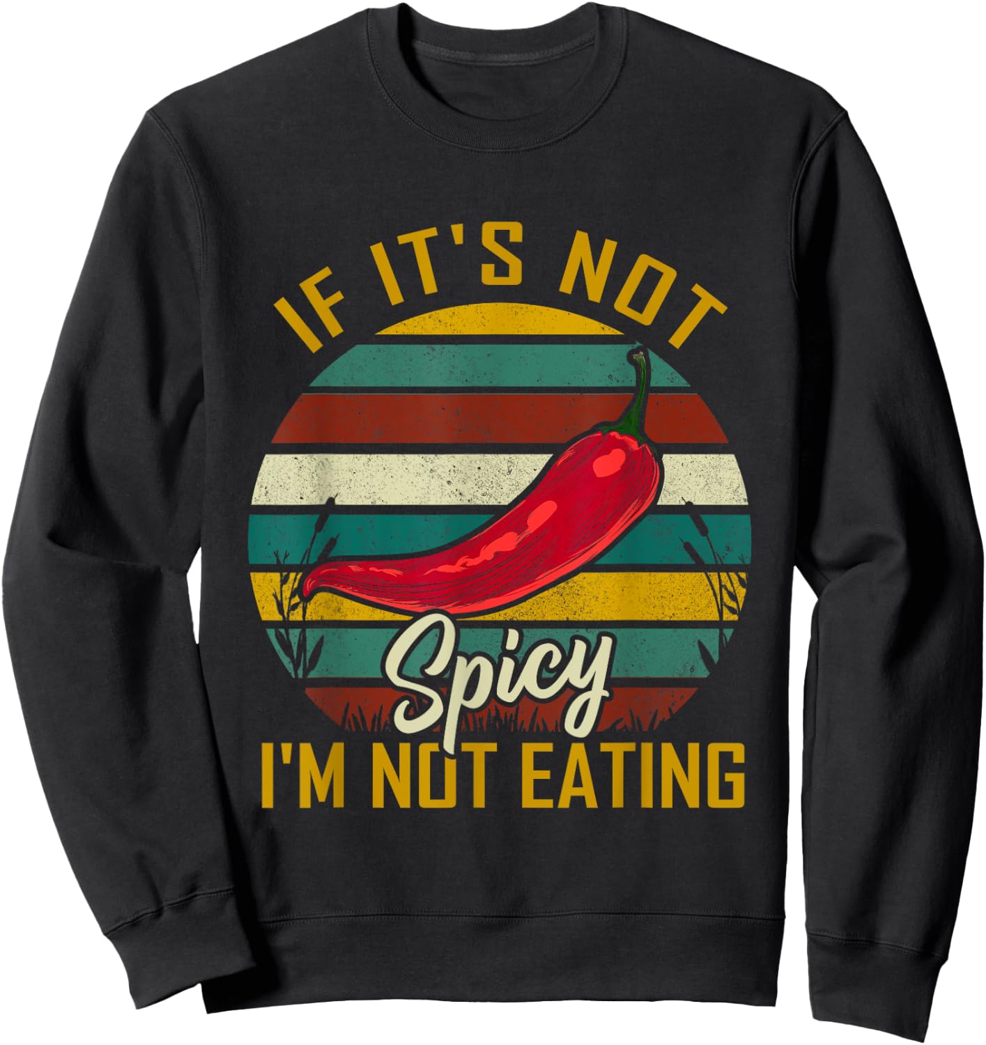 If It's Not Spicy I'm Not Eating Food Pepper Lovers Travel Sweatshirt - Sweatshirt | Black