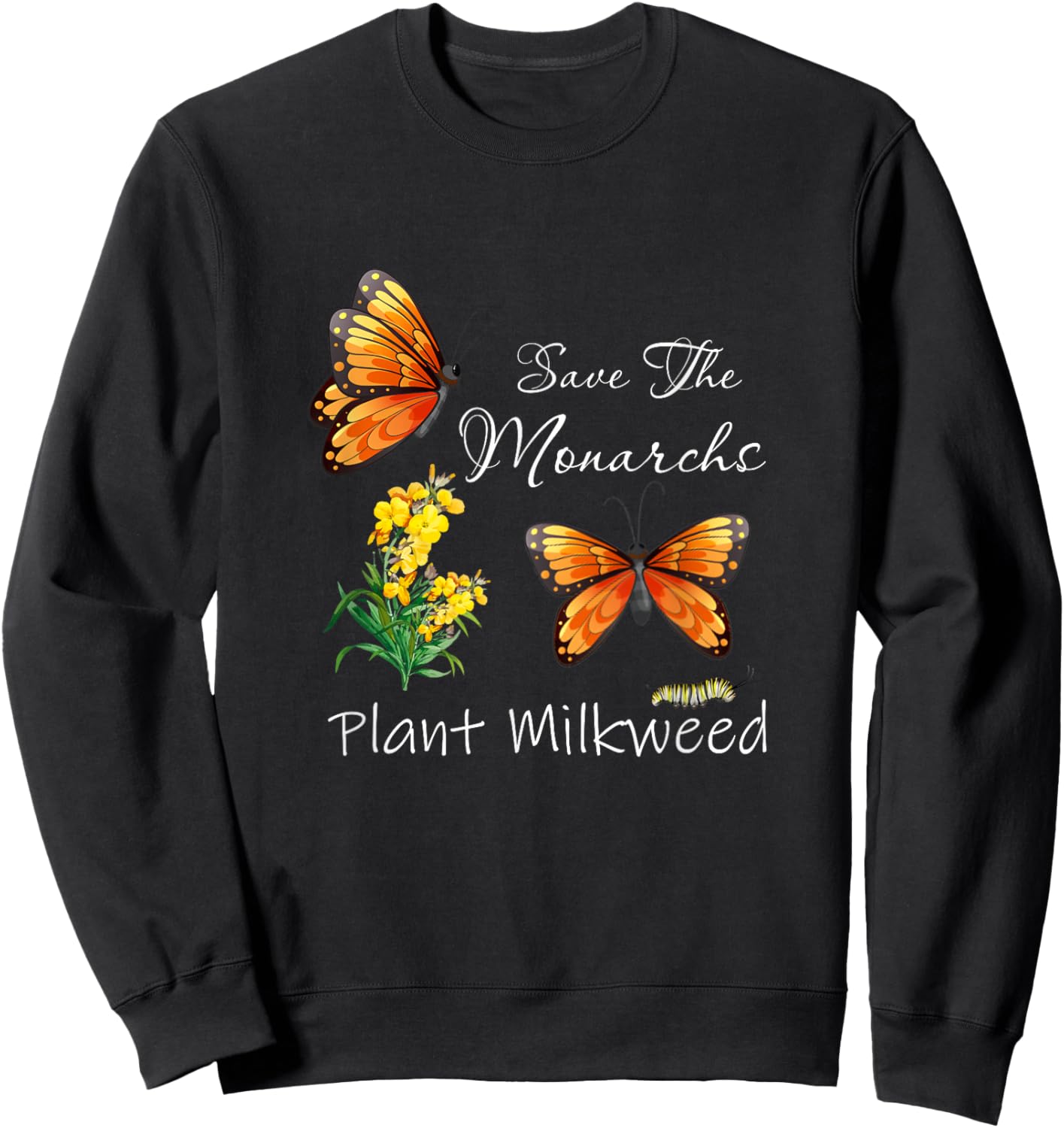 Save The Monarchs Plant Some Milkweed Butterfly Sweatshirt - Sweatshirt | Black