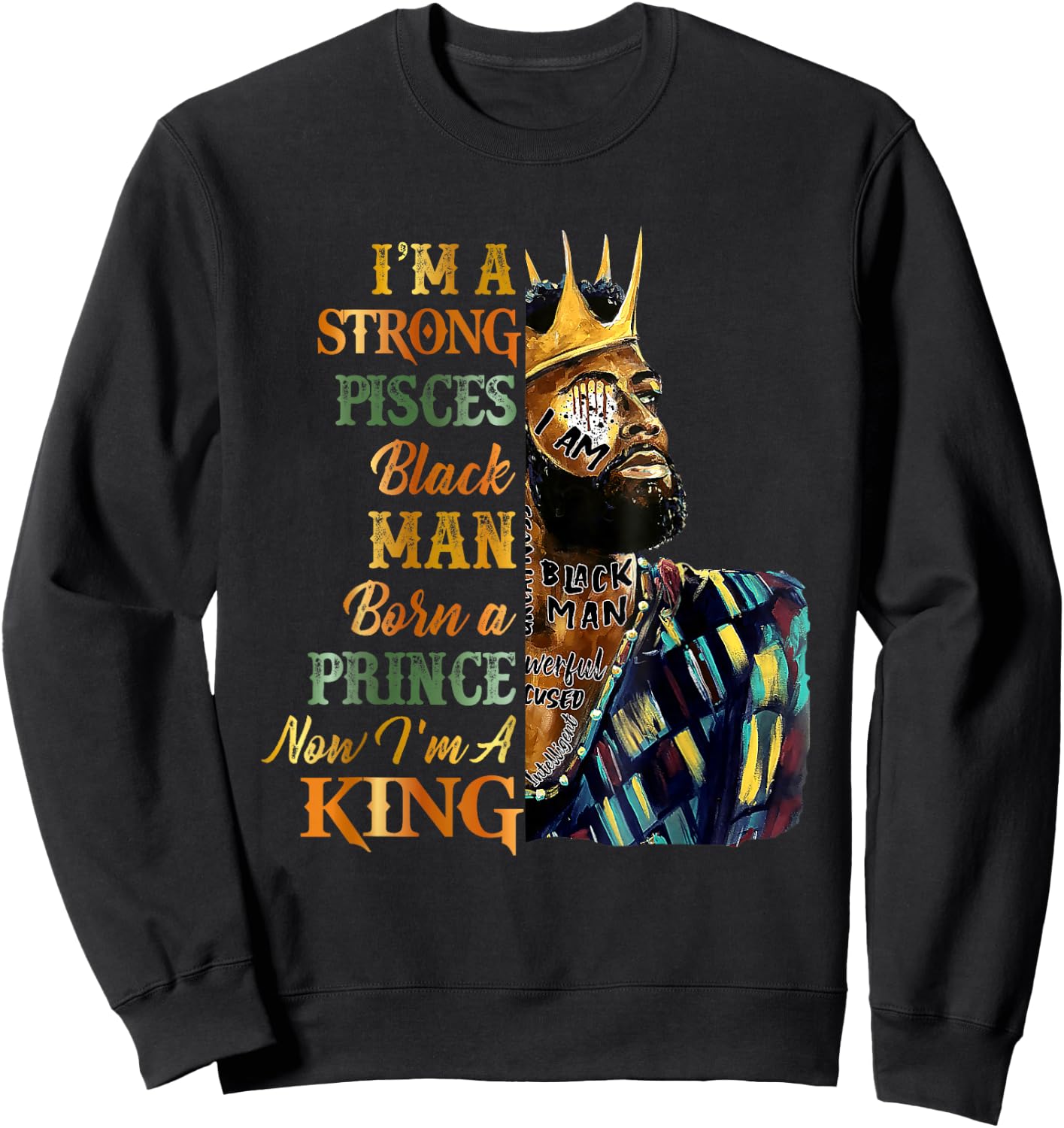I'm A Strong Pisces King Black King Happy Zodiac Birthday Sweatshirt - Sweatshirt | Black