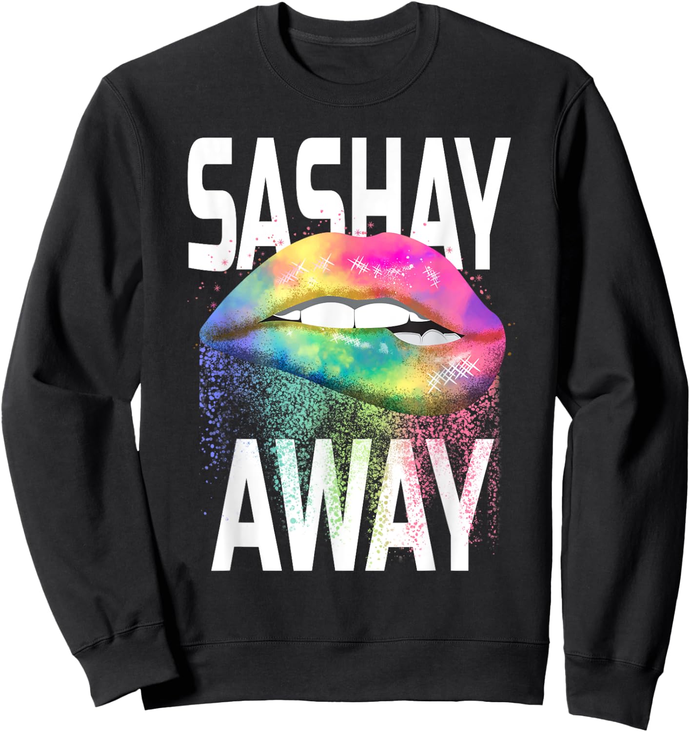 Sashay Away Funny Dripping Lips Diva Drag Queen Gift Shirt Sweatshirt - Sweatshirt | Black