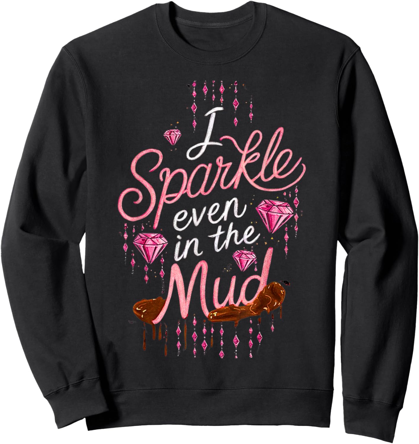 Woman I Sparkle Even in Mud Run Team Princess Girls Mudding Sweatshirt - Sweatshirt | Black