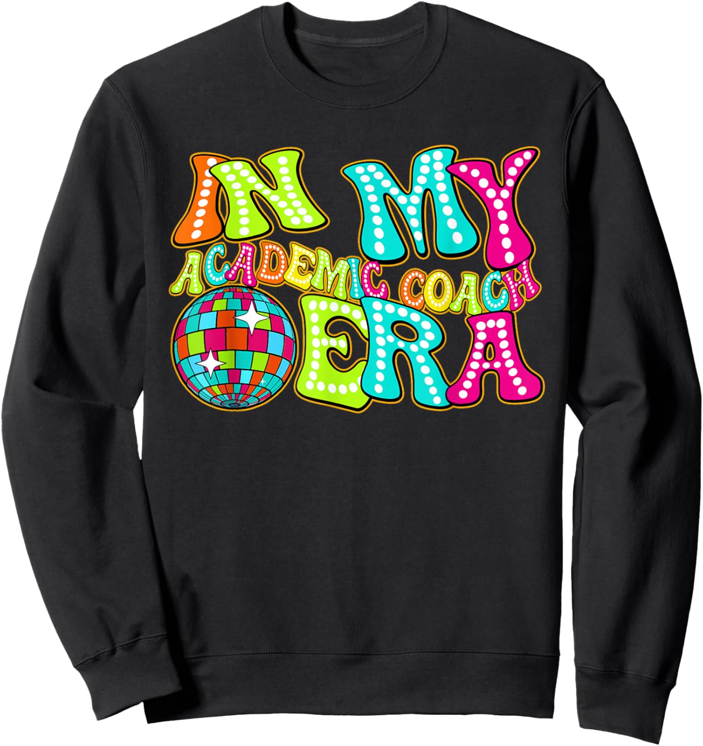 Disco Groovy In My Academic Coach Era Sweatshirt - Sweatshirt | Black