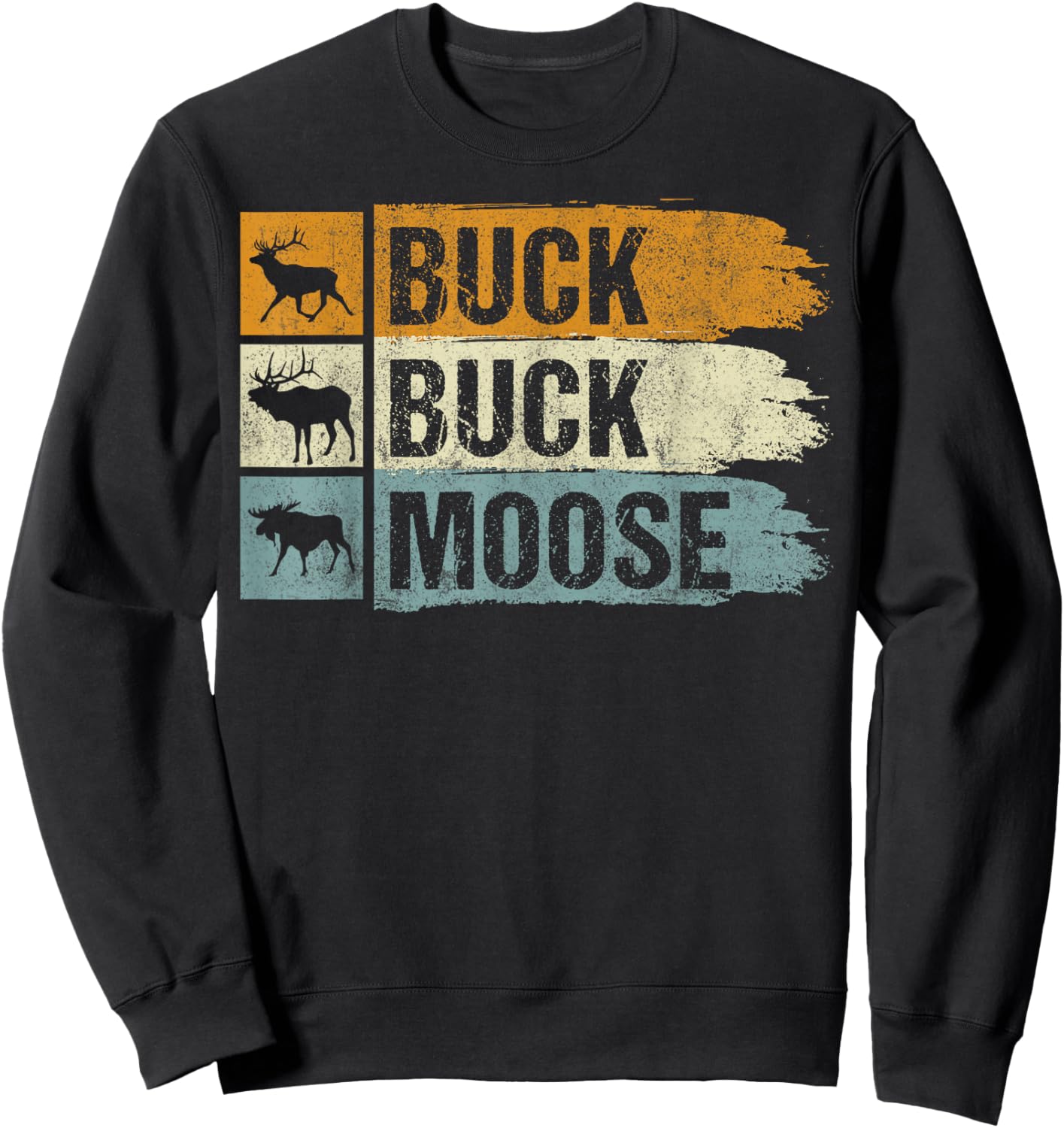Moose Hunting Buck Buck Moose Sweatshirt - Sweatshirt | Black